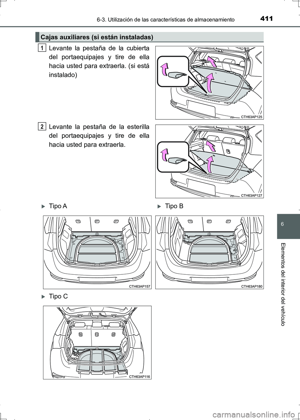 TOYOTA AURIS HYBRID 2017 Manual del propietario (in Spanish) 4116-3. Utilización de las características de almacenamiento
6
Elementos del interior del vehículo
UK_AURIS_HV_HB_ES (OM12L10S)
Levante la pestaña de la cubierta
del portaequipajes y tire de ella
TOYOTA AURIS HYBRID 2017 Manual del propietario (in Spanish) 4116-3. Utilización de las características de almacenamiento
6
Elementos del interior del vehículo
UK_AURIS_HV_HB_ES (OM12L10S)
Levante la pestaña de la cubierta
del portaequipajes y tire de ella