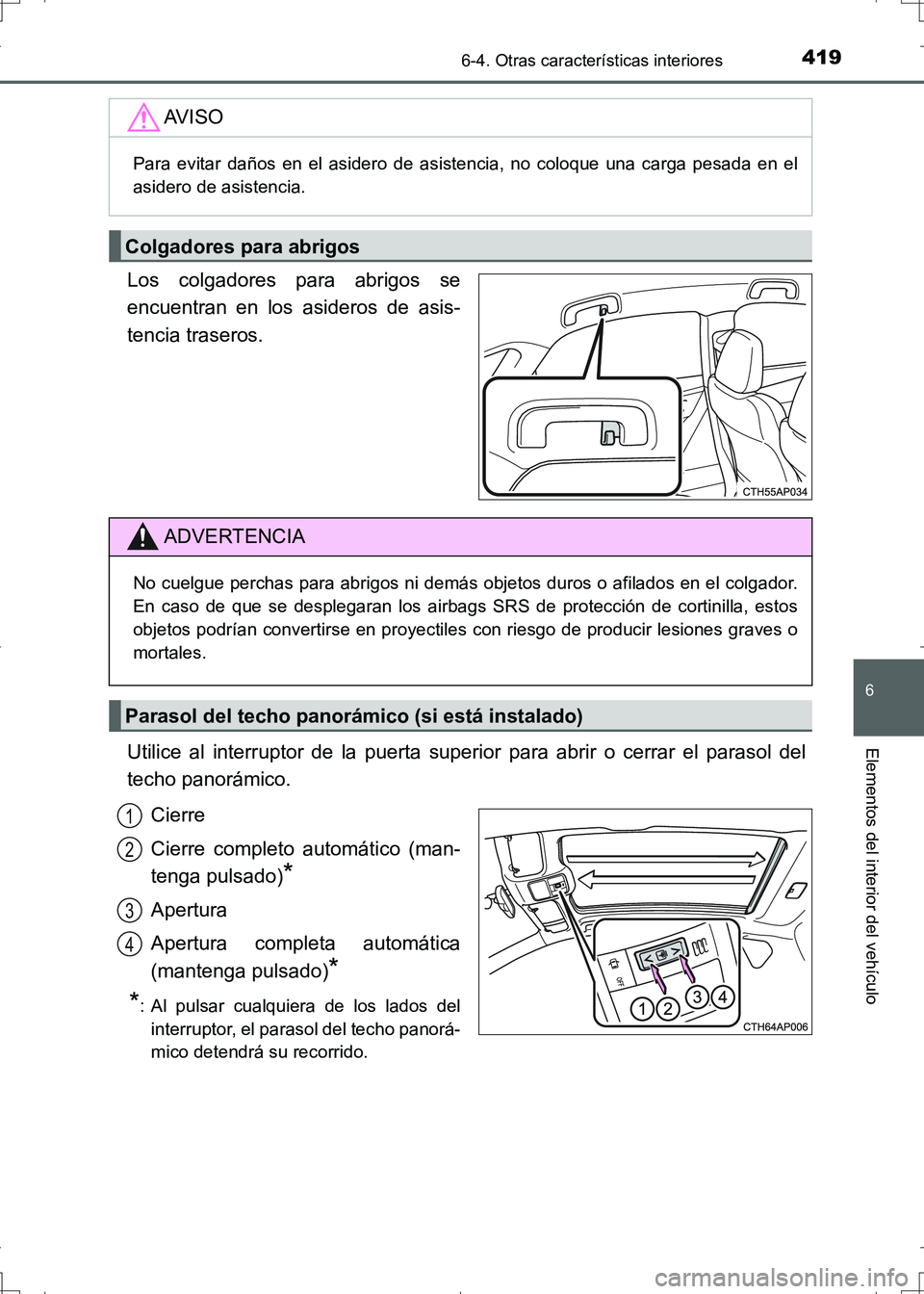 TOYOTA AURIS HYBRID 2017 Manual del propietario (in Spanish) 4196-4. Otras características interiores
6
Elementos del interior del vehículo
UK_AURIS_HV_HB_ES (OM12L10S)
Los colgadores para abrigos se
encuentran en los asideros de asis-
tencia traseros.
Utilic TOYOTA AURIS HYBRID 2017 Manual del propietario (in Spanish) 4196-4. Otras características interiores
6
Elementos del interior del vehículo
UK_AURIS_HV_HB_ES (OM12L10S)
Los colgadores para abrigos se
encuentran en los asideros de asis-
tencia traseros.
Utilic