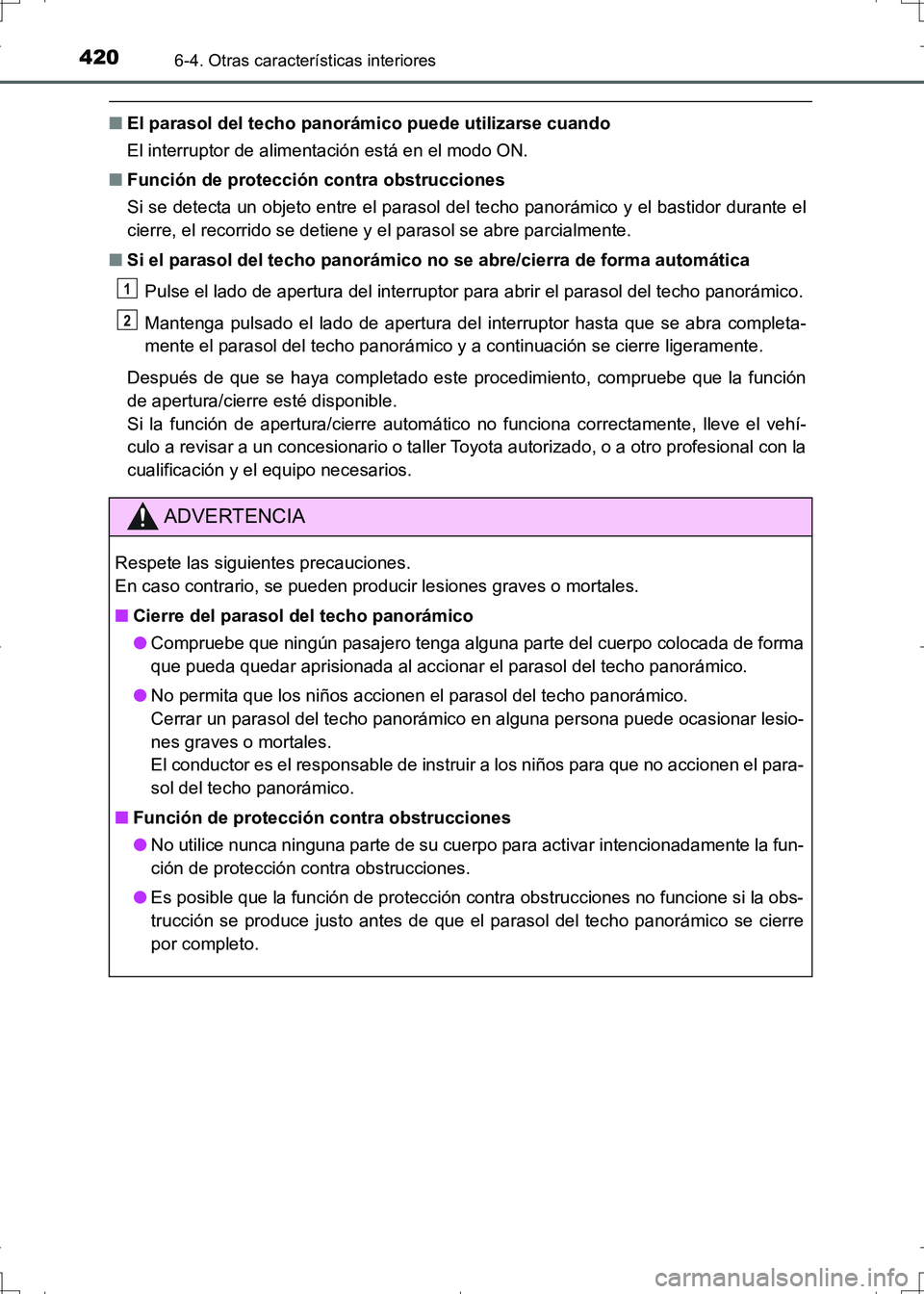 TOYOTA AURIS HYBRID 2017 Manual del propietario (in Spanish) 4206-4. Otras características interiores
UK_AURIS_HV_HB_ES (OM12L10S)
■El parasol del techo panorámico puede utilizarse cuando
El interruptor de alimentación está en el modo ON.
■Función de p TOYOTA AURIS HYBRID 2017 Manual del propietario (in Spanish) 4206-4. Otras características interiores
UK_AURIS_HV_HB_ES (OM12L10S)
■El parasol del techo panorámico puede utilizarse cuando
El interruptor de alimentación está en el modo ON.
■Función de p