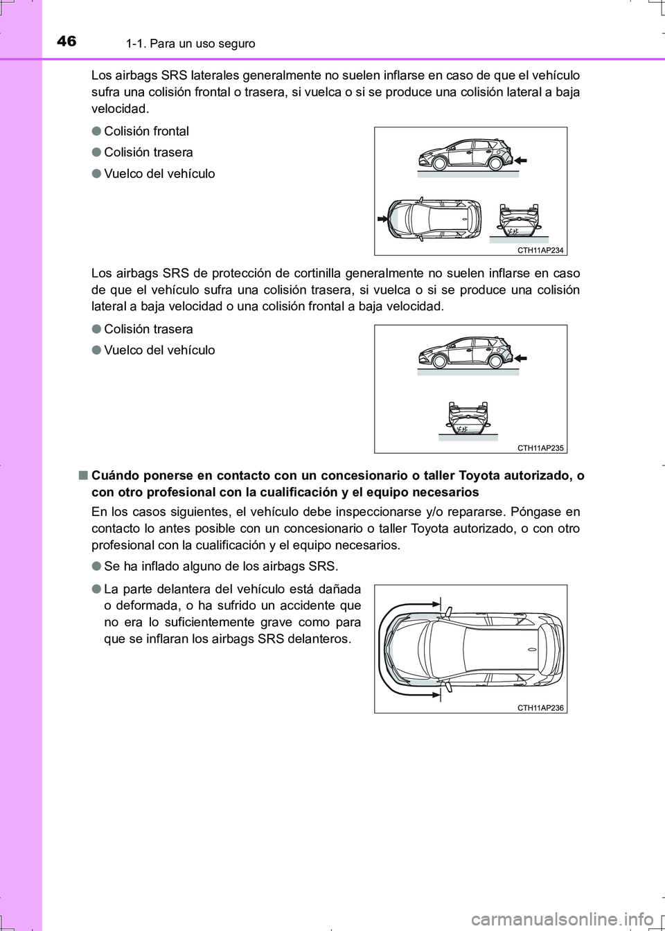 TOYOTA AURIS HYBRID 2017  Manual del propietario (in Spanish) 461-1. Para un uso seguro
UK_AURIS_HV_HB_ES (OM12L10S)Los airbags SRS laterales generalmente no suelen inflarse en caso de que el vehículo
sufra una colisión frontal o trasera, si vuelca o si se pro