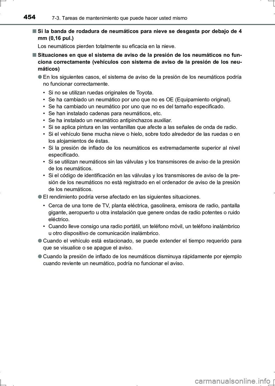 TOYOTA AURIS HYBRID 2017 Manual del propietario (in Spanish) 4547-3. Tareas de mantenimiento que puede hacer usted mismo
UK_AURIS_HV_HB_ES (OM12L10S)■Si la banda de rodadura de neumáticos para nieve se desgasta por debajo de 4
mm (0,16 pul.)
Los neumáticos TOYOTA AURIS HYBRID 2017 Manual del propietario (in Spanish) 4547-3. Tareas de mantenimiento que puede hacer usted mismo
UK_AURIS_HV_HB_ES (OM12L10S)■Si la banda de rodadura de neumáticos para nieve se desgasta por debajo de 4
mm (0,16 pul.)
Los neumáticos