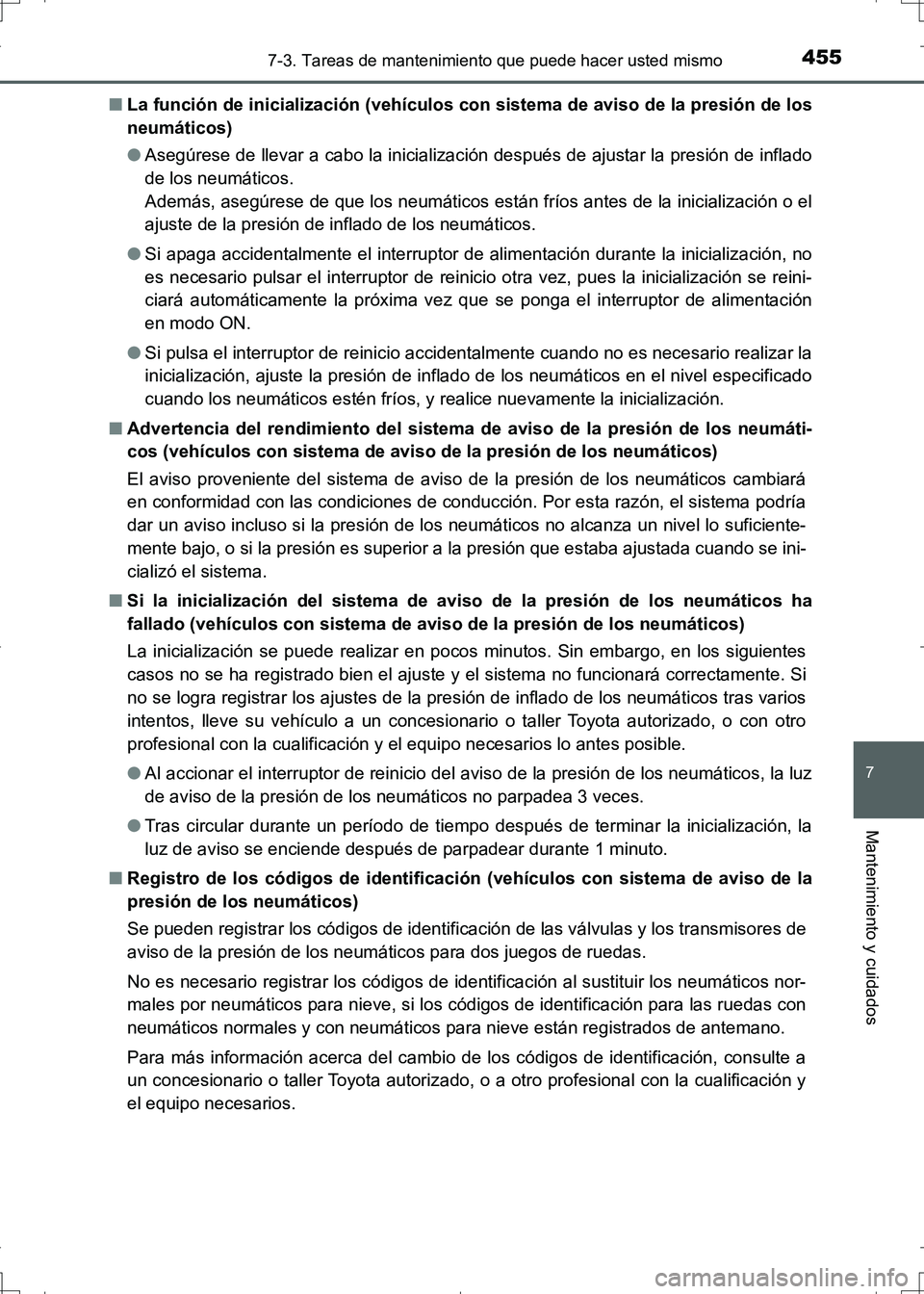 TOYOTA AURIS HYBRID 2017 Manual del propietario (in Spanish) 4557-3. Tareas de mantenimiento que puede hacer usted mismo
7
Mantenimiento y cuidados
UK_AURIS_HV_HB_ES (OM12L10S)■La función de inicialización (vehículos con sistema de aviso de la presión de TOYOTA AURIS HYBRID 2017 Manual del propietario (in Spanish) 4557-3. Tareas de mantenimiento que puede hacer usted mismo
7
Mantenimiento y cuidados
UK_AURIS_HV_HB_ES (OM12L10S)■La función de inicialización (vehículos con sistema de aviso de la presión de