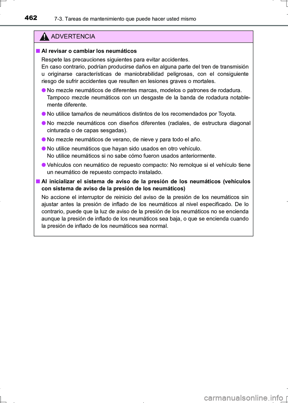TOYOTA AURIS HYBRID 2017 Manual del propietario (in Spanish) 4627-3. Tareas de mantenimiento que puede hacer usted mismo
UK_AURIS_HV_HB_ES (OM12L10S)
ADVERTENCIA
■Al revisar o cambiar los neumáticos
Respete las precauciones siguientes para evitar accidentes. TOYOTA AURIS HYBRID 2017 Manual del propietario (in Spanish) 4627-3. Tareas de mantenimiento que puede hacer usted mismo
UK_AURIS_HV_HB_ES (OM12L10S)
ADVERTENCIA
■Al revisar o cambiar los neumáticos
Respete las precauciones siguientes para evitar accidentes.