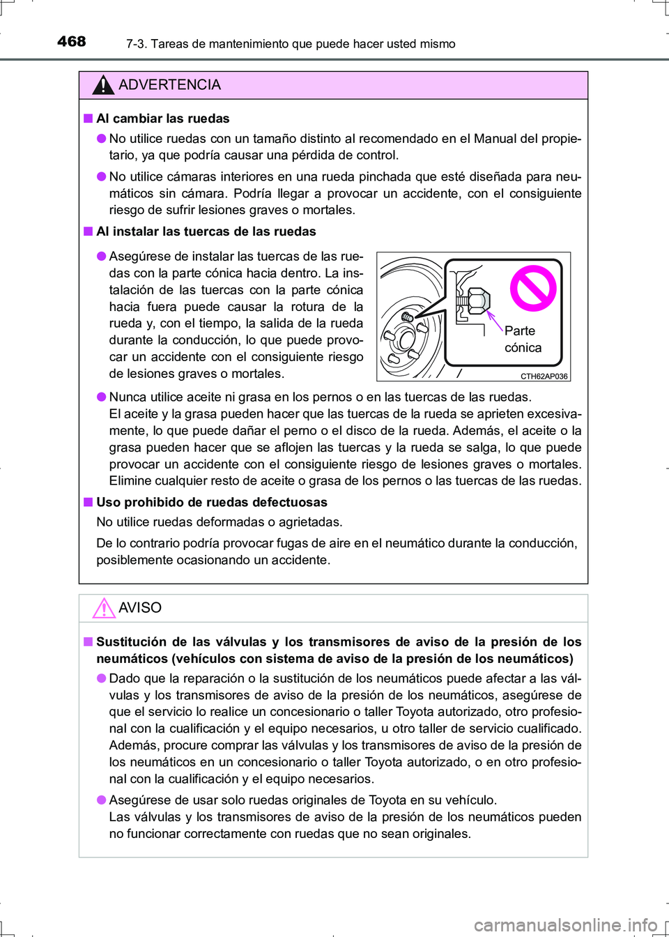 TOYOTA AURIS HYBRID 2017 Manual del propietario (in Spanish) 4687-3. Tareas de mantenimiento que puede hacer usted mismo
UK_AURIS_HV_HB_ES (OM12L10S)
ADVERTENCIA
■Al cambiar las ruedas
●No utilice ruedas con un tamaño distinto al recomendado en el Manual d TOYOTA AURIS HYBRID 2017 Manual del propietario (in Spanish) 4687-3. Tareas de mantenimiento que puede hacer usted mismo
UK_AURIS_HV_HB_ES (OM12L10S)
ADVERTENCIA
■Al cambiar las ruedas
●No utilice ruedas con un tamaño distinto al recomendado en el Manual d