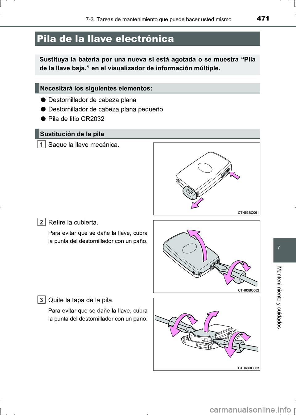 TOYOTA AURIS HYBRID 2017 Manual del propietario (in Spanish) 4717-3. Tareas de mantenimiento que puede hacer usted mismo
7
Mantenimiento y cuidados
UK_AURIS_HV_HB_ES (OM12L10S)
●Destornillador de cabeza plana
●Destornillador de cabeza plana pequeño
●Pila TOYOTA AURIS HYBRID 2017 Manual del propietario (in Spanish) 4717-3. Tareas de mantenimiento que puede hacer usted mismo
7
Mantenimiento y cuidados
UK_AURIS_HV_HB_ES (OM12L10S)
●Destornillador de cabeza plana
●Destornillador de cabeza plana pequeño
●Pila