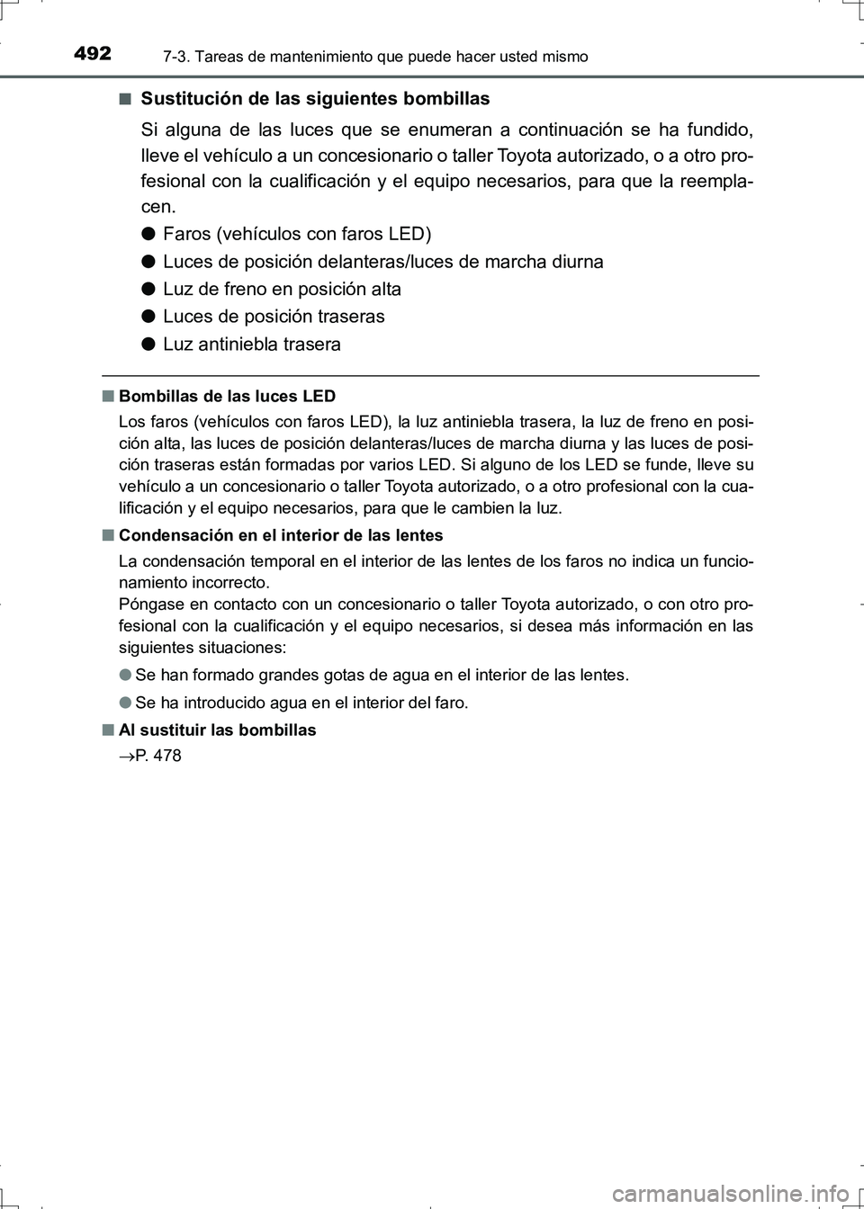 TOYOTA AURIS HYBRID 2017 Manual del propietario (in Spanish) 4927-3. Tareas de mantenimiento que puede hacer usted mismo
UK_AURIS_HV_HB_ES (OM12L10S)■
Sustitución de las siguientes bombillas
Si alguna de las luces que se enumeran a continuación se ha fundid TOYOTA AURIS HYBRID 2017 Manual del propietario (in Spanish) 4927-3. Tareas de mantenimiento que puede hacer usted mismo
UK_AURIS_HV_HB_ES (OM12L10S)■
Sustitución de las siguientes bombillas
Si alguna de las luces que se enumeran a continuación se ha fundid
