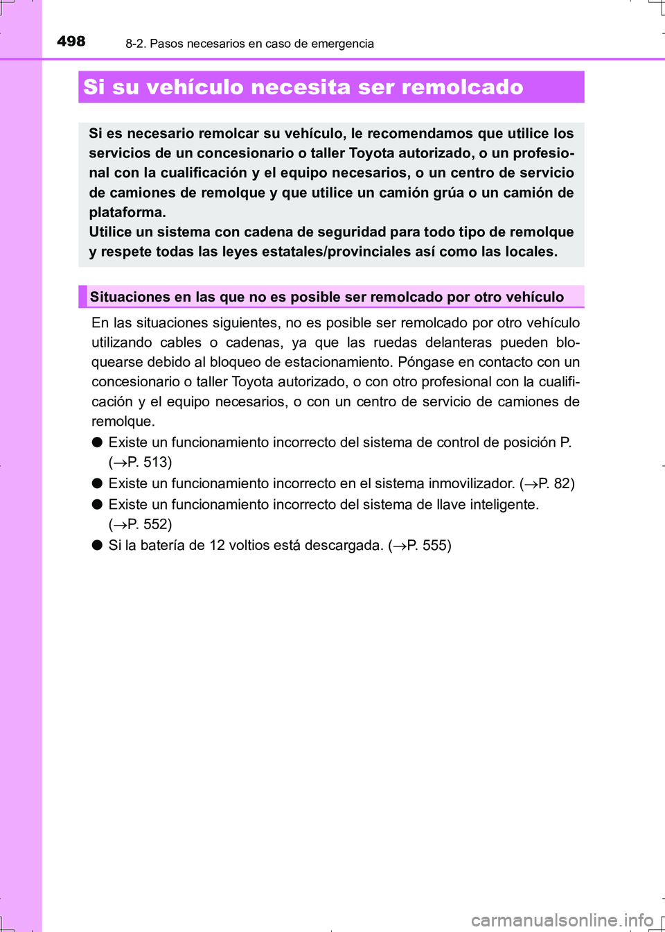 TOYOTA AURIS HYBRID 2017 Manual del propietario (in Spanish) 498
UK_AURIS_HV_HB_ES (OM12L10S)
8-2. Pasos necesarios en caso de emergencia
En las situaciones siguientes, no es posible ser remolcado por otro vehículo
utilizando cables o cadenas, ya que las rueda TOYOTA AURIS HYBRID 2017 Manual del propietario (in Spanish) 498
UK_AURIS_HV_HB_ES (OM12L10S)
8-2. Pasos necesarios en caso de emergencia
En las situaciones siguientes, no es posible ser remolcado por otro vehículo
utilizando cables o cadenas, ya que las rueda