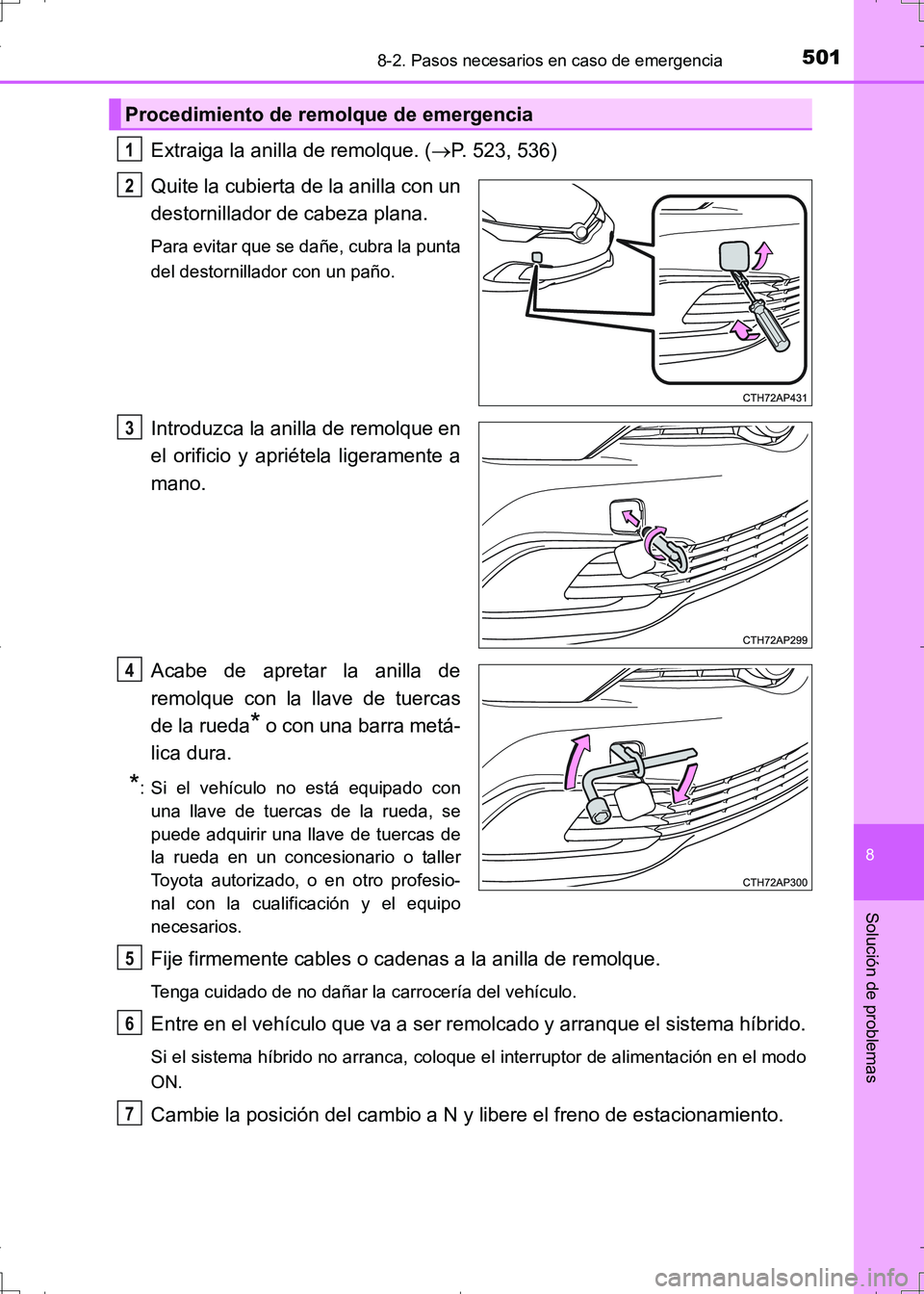 TOYOTA AURIS HYBRID 2017 Manual del propietario (in Spanish) 5018-2. Pasos necesarios en caso de emergencia
8
Solución de problemas
UK_AURIS_HV_HB_ES (OM12L10S)
Extraiga la anilla de remolque. (P. 523, 536)
Quite la cubierta de la anilla con un
destornillad TOYOTA AURIS HYBRID 2017 Manual del propietario (in Spanish) 5018-2. Pasos necesarios en caso de emergencia
8
Solución de problemas
UK_AURIS_HV_HB_ES (OM12L10S)
Extraiga la anilla de remolque. (P. 523, 536)
Quite la cubierta de la anilla con un
destornillad