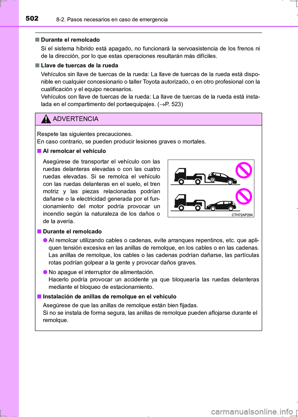 TOYOTA AURIS HYBRID 2017 Manual del propietario (in Spanish) 5028-2. Pasos necesarios en caso de emergencia
UK_AURIS_HV_HB_ES (OM12L10S)
■Durante el remolcado
Si el sistema híbrido está apagado, no funcionará la servoasistencia de los frenos ni
de la direc TOYOTA AURIS HYBRID 2017 Manual del propietario (in Spanish) 5028-2. Pasos necesarios en caso de emergencia
UK_AURIS_HV_HB_ES (OM12L10S)
■Durante el remolcado
Si el sistema híbrido está apagado, no funcionará la servoasistencia de los frenos ni
de la direc