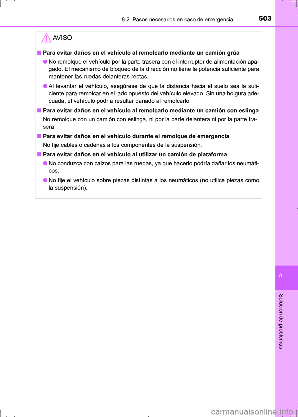 TOYOTA AURIS HYBRID 2017 Manual del propietario (in Spanish) 5038-2. Pasos necesarios en caso de emergencia
8
Solución de problemas
UK_AURIS_HV_HB_ES (OM12L10S)
AV I S O
■Para evitar daños en el vehículo al remolcarlo mediante un camión grúa
●No remolq TOYOTA AURIS HYBRID 2017 Manual del propietario (in Spanish) 5038-2. Pasos necesarios en caso de emergencia
8
Solución de problemas
UK_AURIS_HV_HB_ES (OM12L10S)
AV I S O
■Para evitar daños en el vehículo al remolcarlo mediante un camión grúa
●No remolq