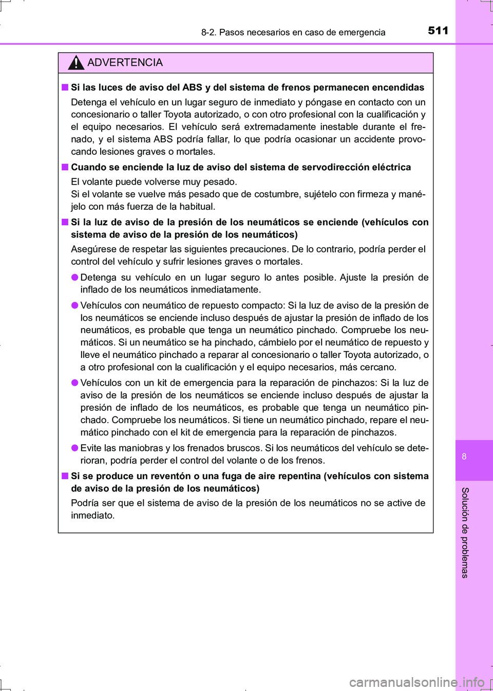 TOYOTA AURIS HYBRID 2017 Manual del propietario (in Spanish) 5118-2. Pasos necesarios en caso de emergencia
8
Solución de problemas
UK_AURIS_HV_HB_ES (OM12L10S)
ADVERTENCIA
■Si las luces de aviso del ABS y del sistema de frenos permanecen encendidas
Detenga TOYOTA AURIS HYBRID 2017 Manual del propietario (in Spanish) 5118-2. Pasos necesarios en caso de emergencia
8
Solución de problemas
UK_AURIS_HV_HB_ES (OM12L10S)
ADVERTENCIA
■Si las luces de aviso del ABS y del sistema de frenos permanecen encendidas
Detenga