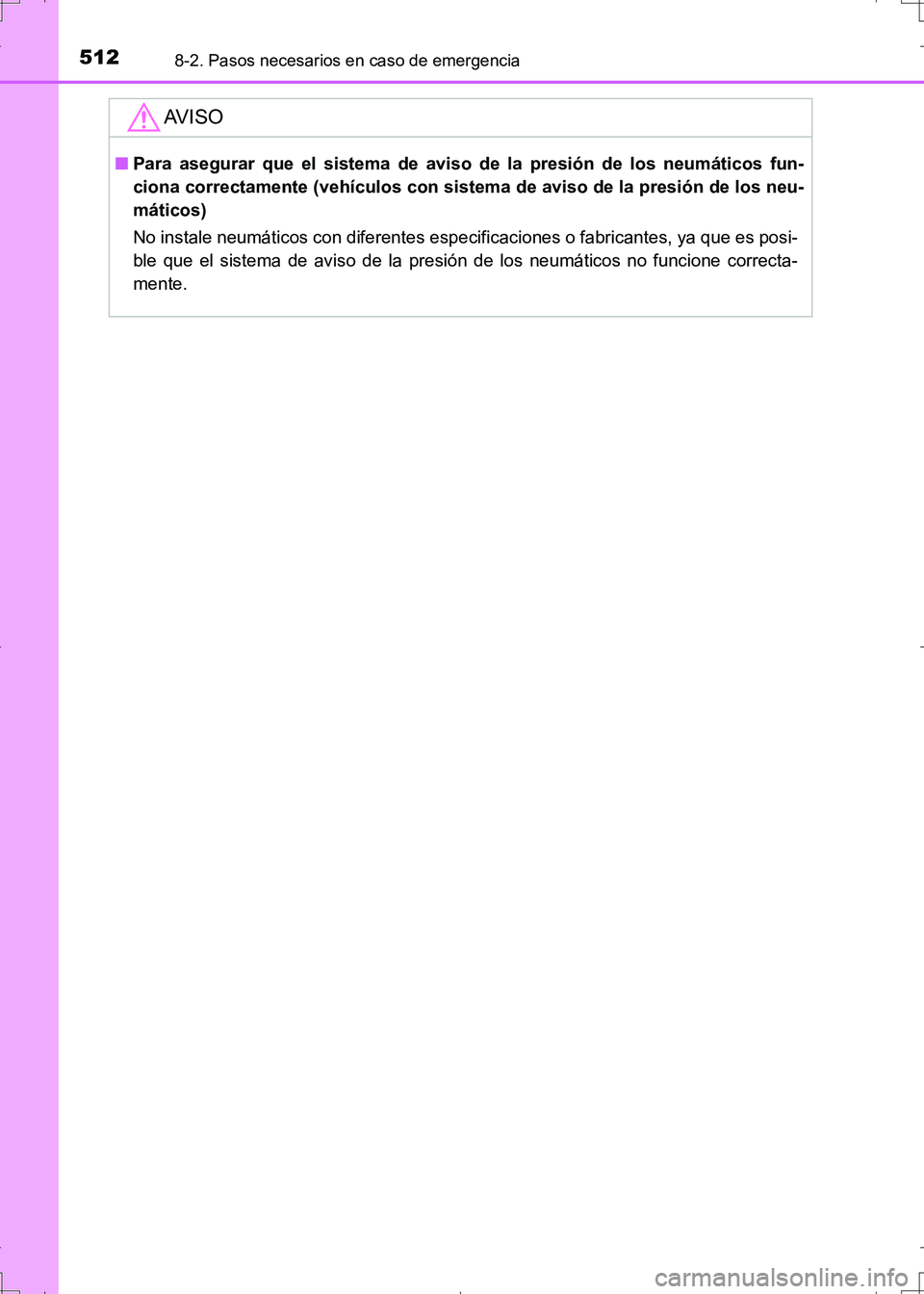 TOYOTA AURIS HYBRID 2017 Manual del propietario (in Spanish) 5128-2. Pasos necesarios en caso de emergencia
UK_AURIS_HV_HB_ES (OM12L10S)
AV I S O
■Para asegurar que el sistema de aviso de la presión de los neumáticos fun-
ciona correctamente (vehículos con TOYOTA AURIS HYBRID 2017 Manual del propietario (in Spanish) 5128-2. Pasos necesarios en caso de emergencia
UK_AURIS_HV_HB_ES (OM12L10S)
AV I S O
■Para asegurar que el sistema de aviso de la presión de los neumáticos fun-
ciona correctamente (vehículos con