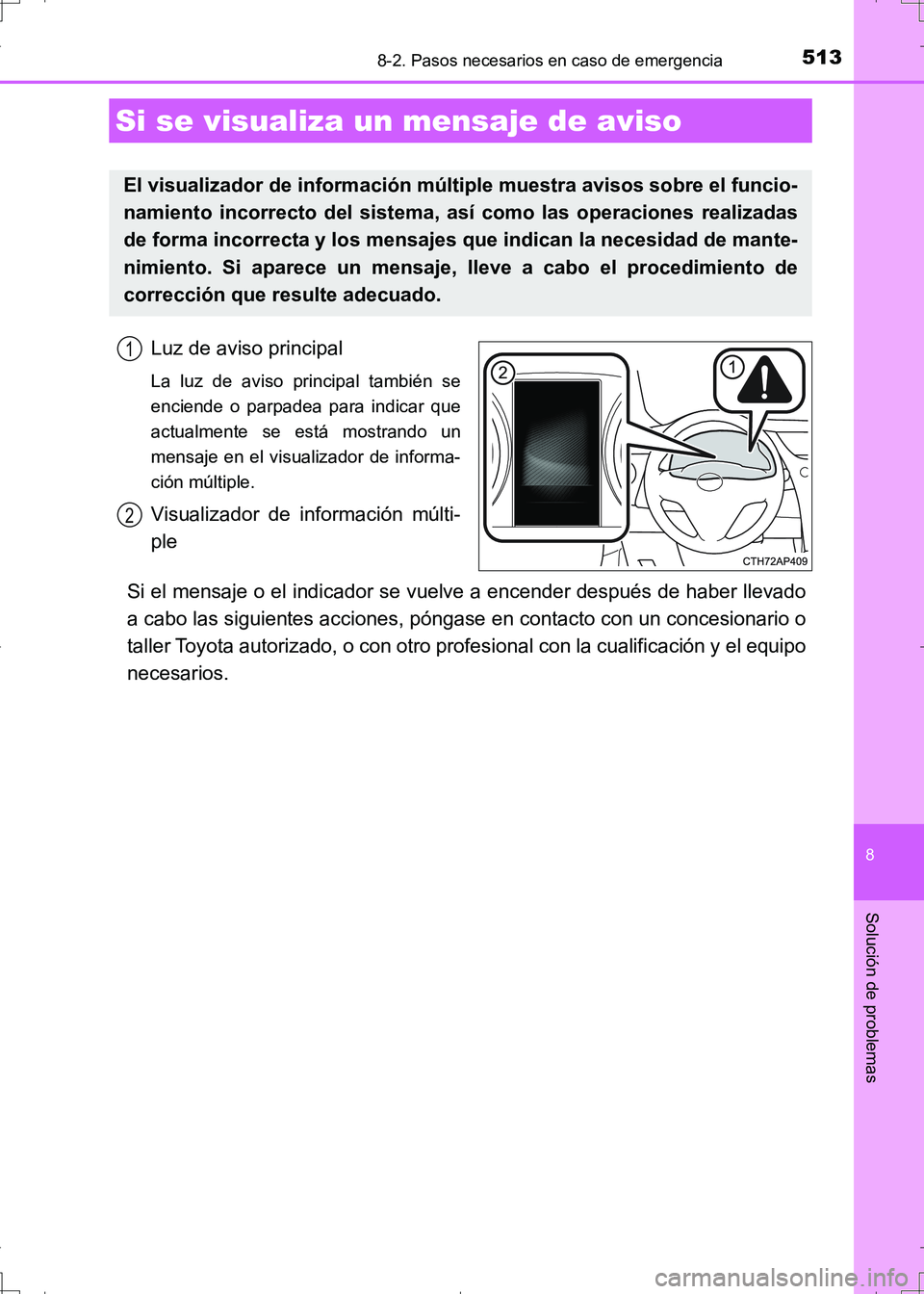 TOYOTA AURIS HYBRID 2017 Manual del propietario (in Spanish) 5138-2. Pasos necesarios en caso de emergencia
8
Solución de problemas
UK_AURIS_HV_HB_ES (OM12L10S)
Luz de aviso principal
La luz de aviso principal también se
enciende o parpadea para indicar que
a TOYOTA AURIS HYBRID 2017 Manual del propietario (in Spanish) 5138-2. Pasos necesarios en caso de emergencia
8
Solución de problemas
UK_AURIS_HV_HB_ES (OM12L10S)
Luz de aviso principal
La luz de aviso principal también se
enciende o parpadea para indicar que
a