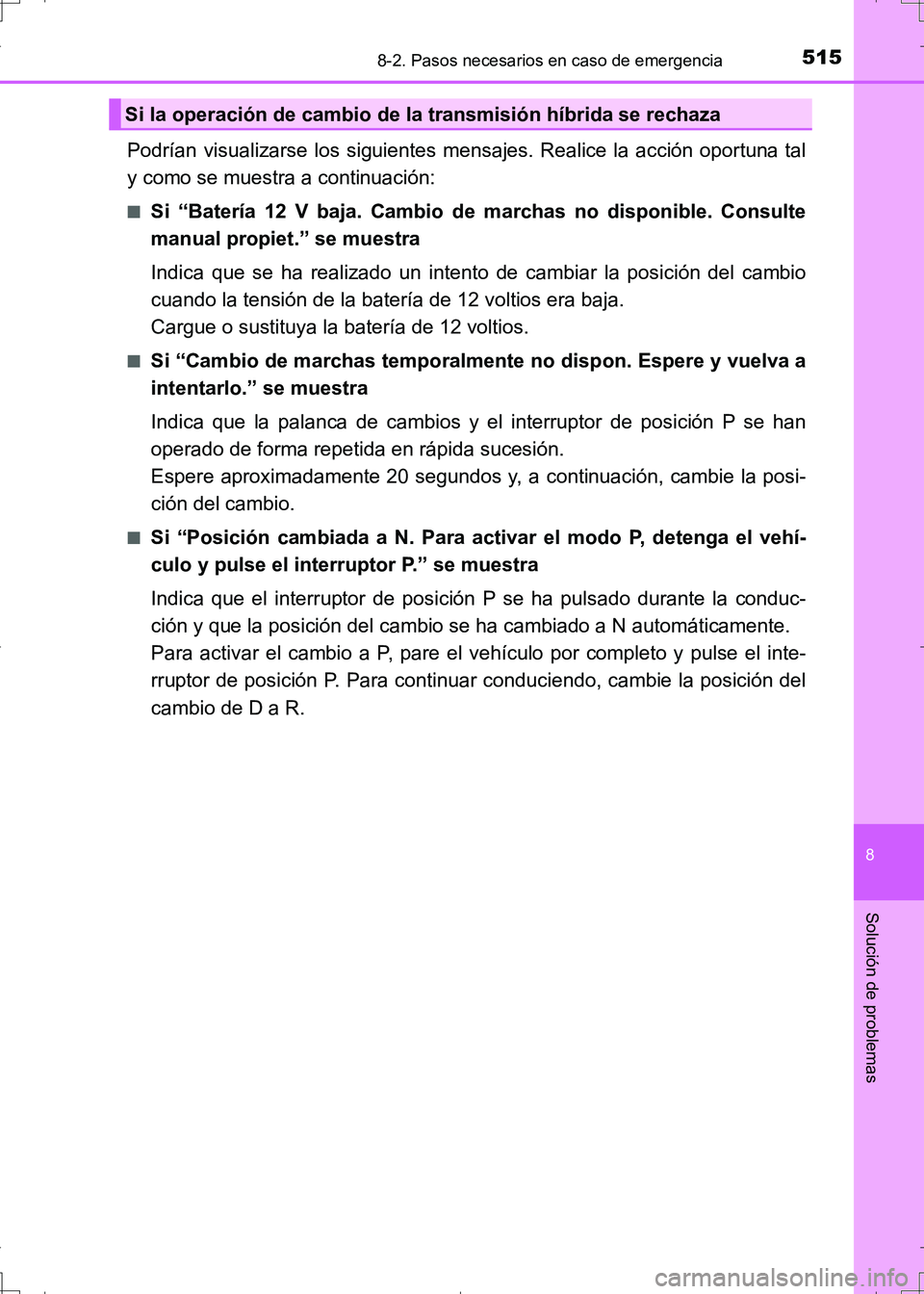 TOYOTA AURIS HYBRID 2017 Manual del propietario (in Spanish) 5158-2. Pasos necesarios en caso de emergencia
8
Solución de problemas
UK_AURIS_HV_HB_ES (OM12L10S)
Podrían visualizarse los siguientes mensajes. Realice la acción oportuna tal
y como se muestra a TOYOTA AURIS HYBRID 2017 Manual del propietario (in Spanish) 5158-2. Pasos necesarios en caso de emergencia
8
Solución de problemas
UK_AURIS_HV_HB_ES (OM12L10S)
Podrían visualizarse los siguientes mensajes. Realice la acción oportuna tal
y como se muestra a