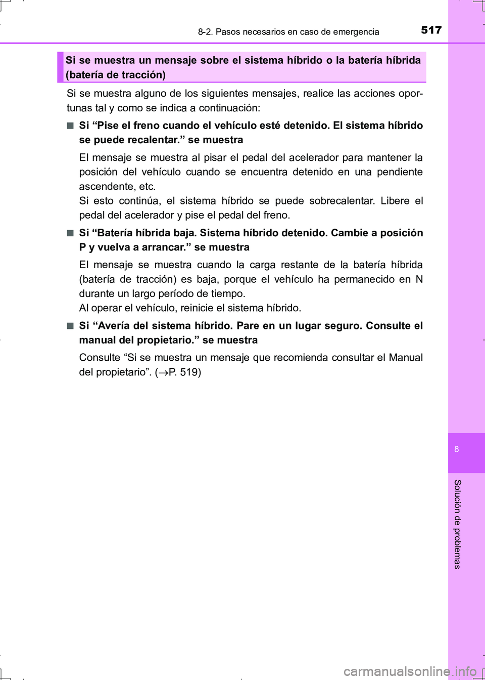 TOYOTA AURIS HYBRID 2017 Manual del propietario (in Spanish) 5178-2. Pasos necesarios en caso de emergencia
8
Solución de problemas
UK_AURIS_HV_HB_ES (OM12L10S)
Si se muestra alguno de los siguientes mensajes, realice las acciones opor-
tunas tal y como se ind TOYOTA AURIS HYBRID 2017 Manual del propietario (in Spanish) 5178-2. Pasos necesarios en caso de emergencia
8
Solución de problemas
UK_AURIS_HV_HB_ES (OM12L10S)
Si se muestra alguno de los siguientes mensajes, realice las acciones opor-
tunas tal y como se ind