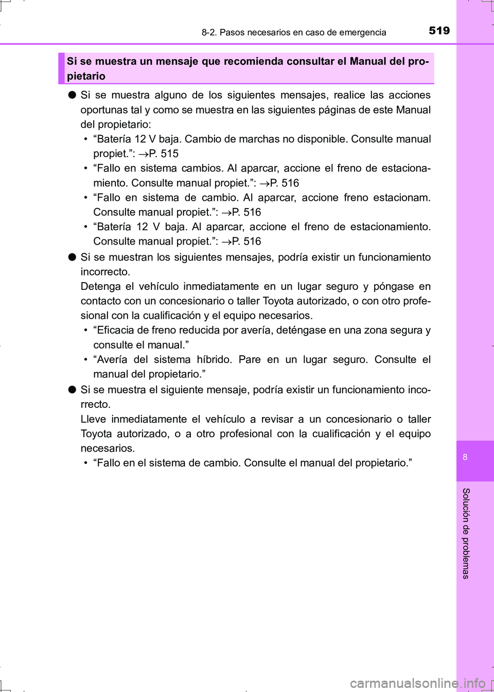 TOYOTA AURIS HYBRID 2017 Manual del propietario (in Spanish) 5198-2. Pasos necesarios en caso de emergencia
8
Solución de problemas
UK_AURIS_HV_HB_ES (OM12L10S)
●Si se muestra alguno de los siguientes mensajes, realice las acciones
oportunas tal y como se mu TOYOTA AURIS HYBRID 2017 Manual del propietario (in Spanish) 5198-2. Pasos necesarios en caso de emergencia
8
Solución de problemas
UK_AURIS_HV_HB_ES (OM12L10S)
●Si se muestra alguno de los siguientes mensajes, realice las acciones
oportunas tal y como se mu