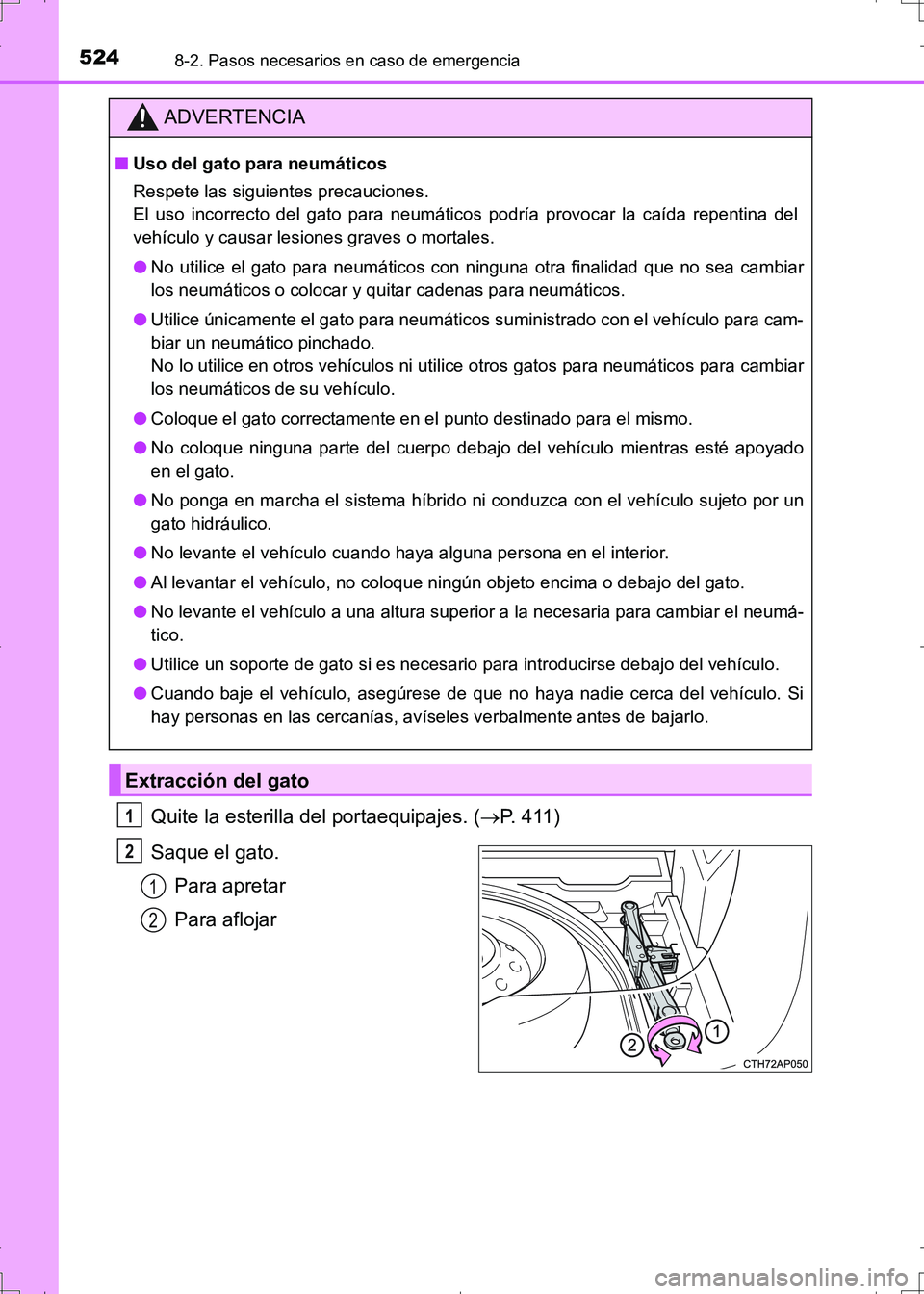 TOYOTA AURIS HYBRID 2017 Manual del propietario (in Spanish) 5248-2. Pasos necesarios en caso de emergencia
UK_AURIS_HV_HB_ES (OM12L10S)
Quite la esterilla del portaequipajes. (P. 411)
Saque el gato.
Para apretar
Para aflojar
ADVERTENCIA
■Uso del gato para TOYOTA AURIS HYBRID 2017 Manual del propietario (in Spanish) 5248-2. Pasos necesarios en caso de emergencia
UK_AURIS_HV_HB_ES (OM12L10S)
Quite la esterilla del portaequipajes. (P. 411)
Saque el gato.
Para apretar
Para aflojar
ADVERTENCIA
■Uso del gato para