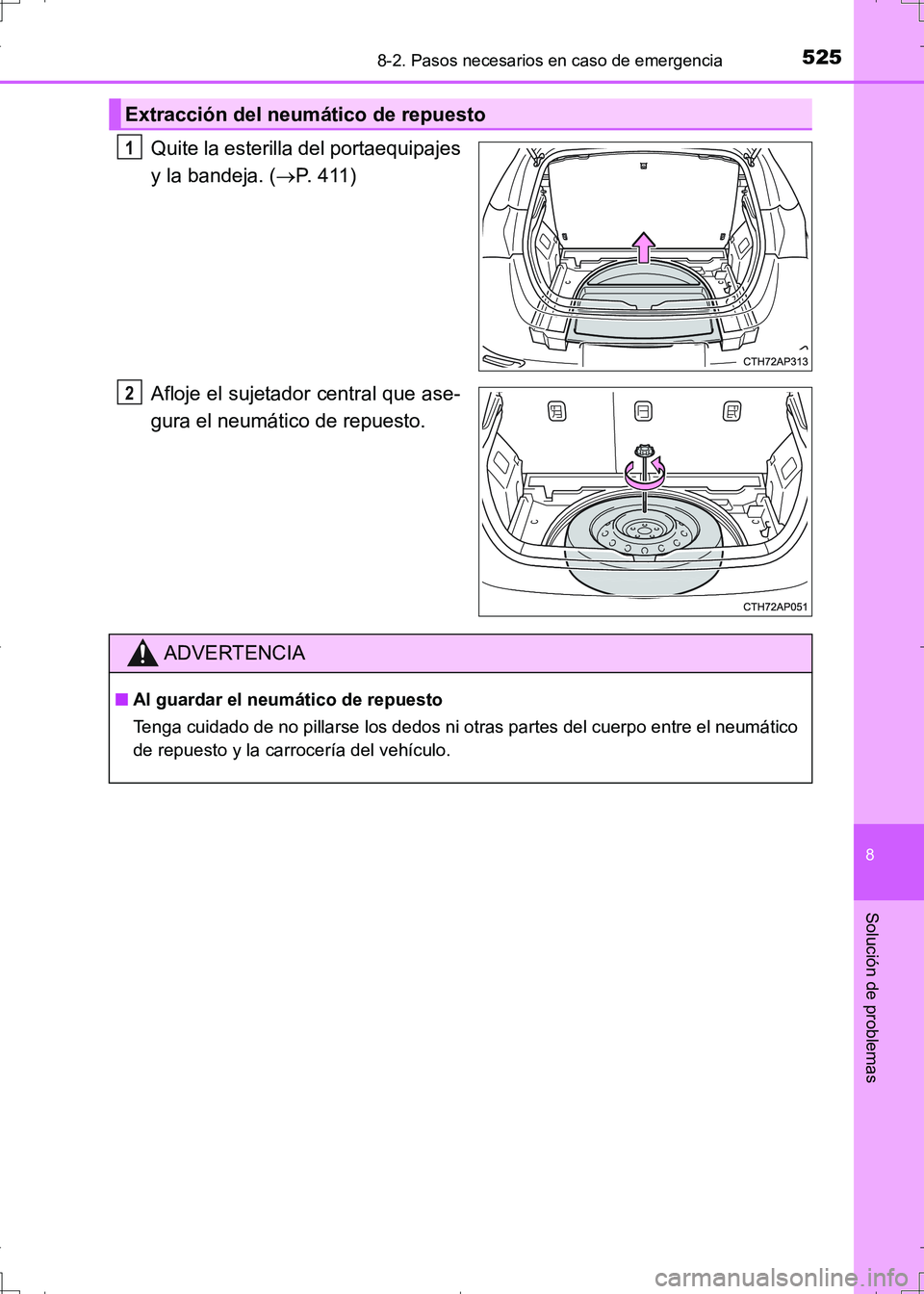 TOYOTA AURIS HYBRID 2017 Manual del propietario (in Spanish) 5258-2. Pasos necesarios en caso de emergencia
8
Solución de problemas
UK_AURIS_HV_HB_ES (OM12L10S)
Quite la esterilla del portaequipajes
y la bandeja. (P. 411)
Afloje el sujetador central que ase TOYOTA AURIS HYBRID 2017 Manual del propietario (in Spanish) 5258-2. Pasos necesarios en caso de emergencia
8
Solución de problemas
UK_AURIS_HV_HB_ES (OM12L10S)
Quite la esterilla del portaequipajes
y la bandeja. (P. 411)
Afloje el sujetador central que ase