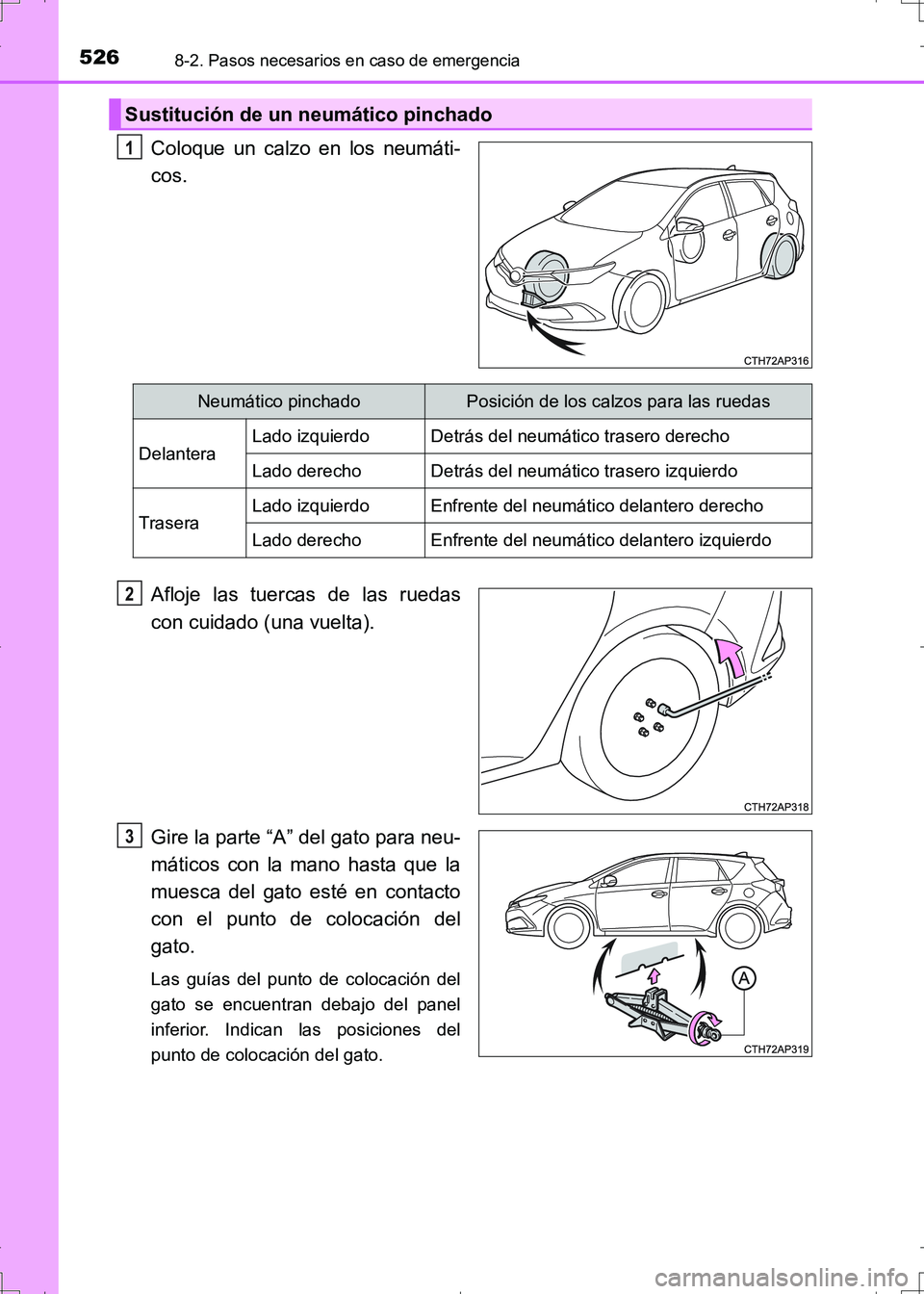 TOYOTA AURIS HYBRID 2017 Manual del propietario (in Spanish) 5268-2. Pasos necesarios en caso de emergencia
UK_AURIS_HV_HB_ES (OM12L10S)
Coloque un calzo en los neumáti-
cos.
Afloje las tuercas de las ruedas
con cuidado (una vuelta).
Gire la parte “A” del TOYOTA AURIS HYBRID 2017 Manual del propietario (in Spanish) 5268-2. Pasos necesarios en caso de emergencia
UK_AURIS_HV_HB_ES (OM12L10S)
Coloque un calzo en los neumáti-
cos.
Afloje las tuercas de las ruedas
con cuidado (una vuelta).
Gire la parte “A” del