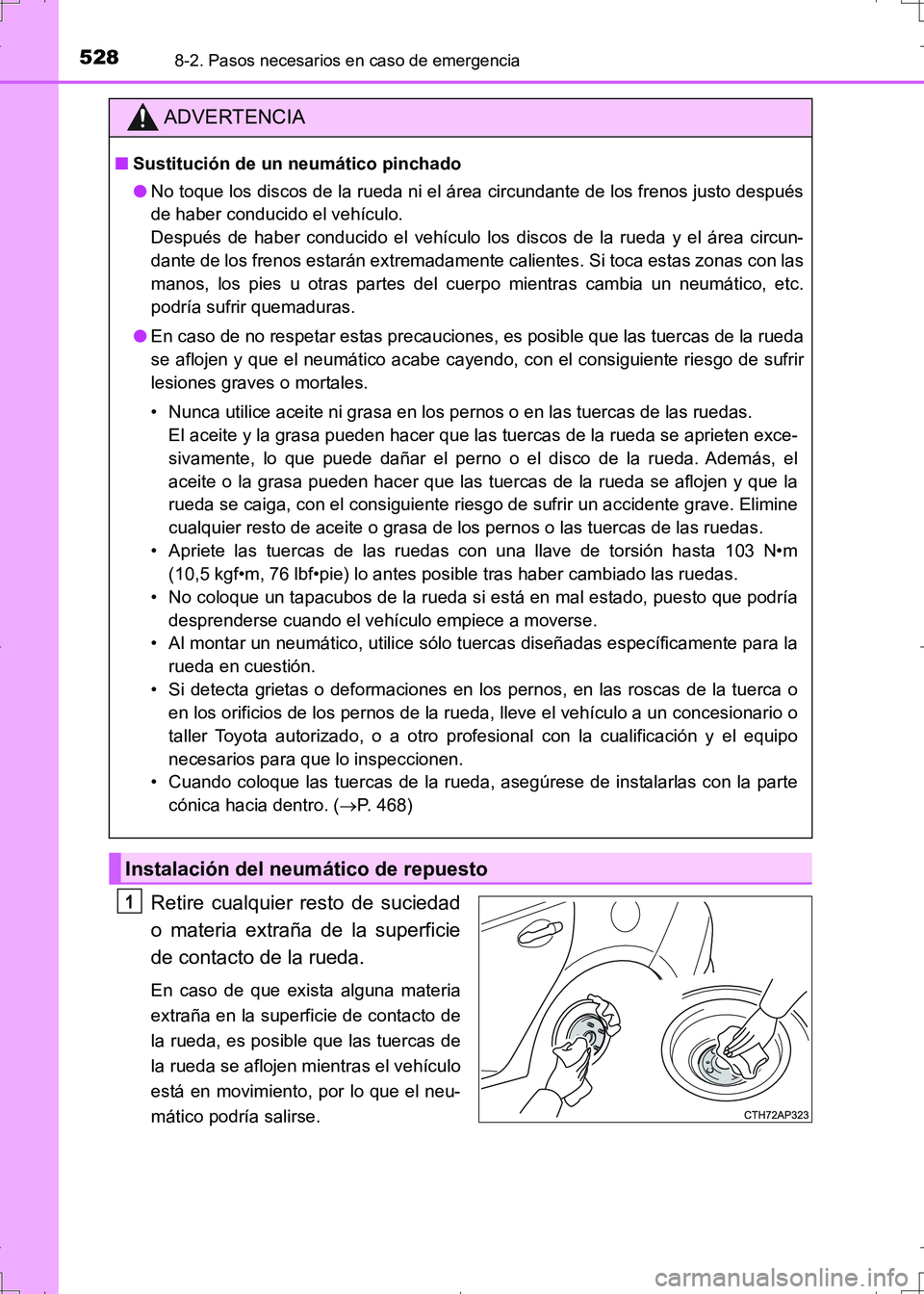 TOYOTA AURIS HYBRID 2017 Manual del propietario (in Spanish) 5288-2. Pasos necesarios en caso de emergencia
UK_AURIS_HV_HB_ES (OM12L10S)
Retire cualquier resto de suciedad
o materia extraña de la superficie
de contacto de la rueda.
En caso de que exista alguna TOYOTA AURIS HYBRID 2017 Manual del propietario (in Spanish) 5288-2. Pasos necesarios en caso de emergencia
UK_AURIS_HV_HB_ES (OM12L10S)
Retire cualquier resto de suciedad
o materia extraña de la superficie
de contacto de la rueda.
En caso de que exista alguna