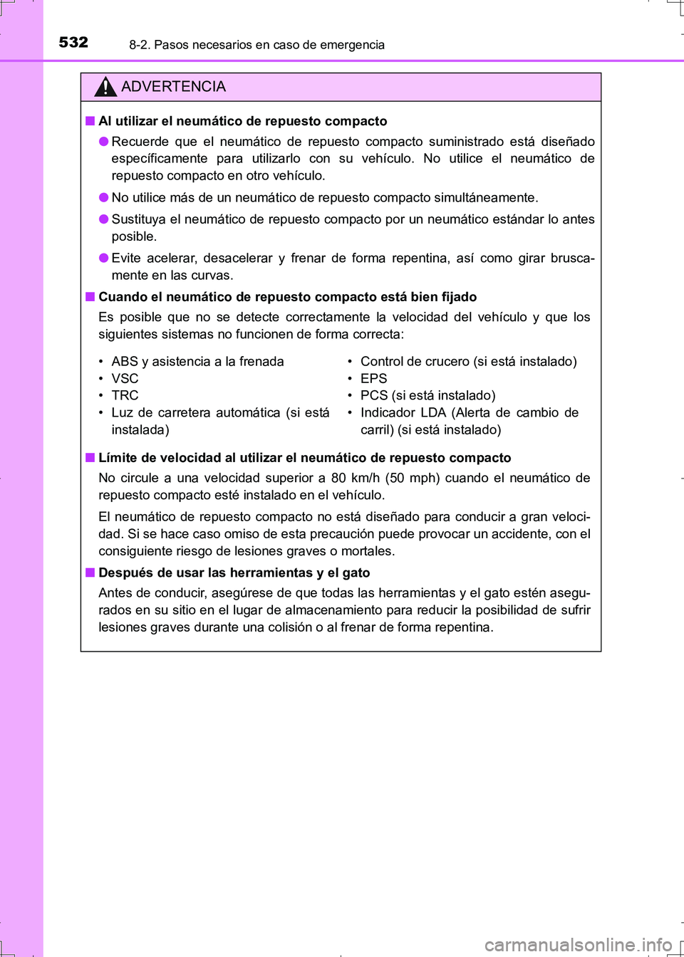 TOYOTA AURIS HYBRID 2017 Manual del propietario (in Spanish) 5328-2. Pasos necesarios en caso de emergencia
UK_AURIS_HV_HB_ES (OM12L10S)
ADVERTENCIA
■Al utilizar el neumático de repuesto compacto
●Recuerde que el neumático de repuesto compacto suministrad TOYOTA AURIS HYBRID 2017 Manual del propietario (in Spanish) 5328-2. Pasos necesarios en caso de emergencia
UK_AURIS_HV_HB_ES (OM12L10S)
ADVERTENCIA
■Al utilizar el neumático de repuesto compacto
●Recuerde que el neumático de repuesto compacto suministrad