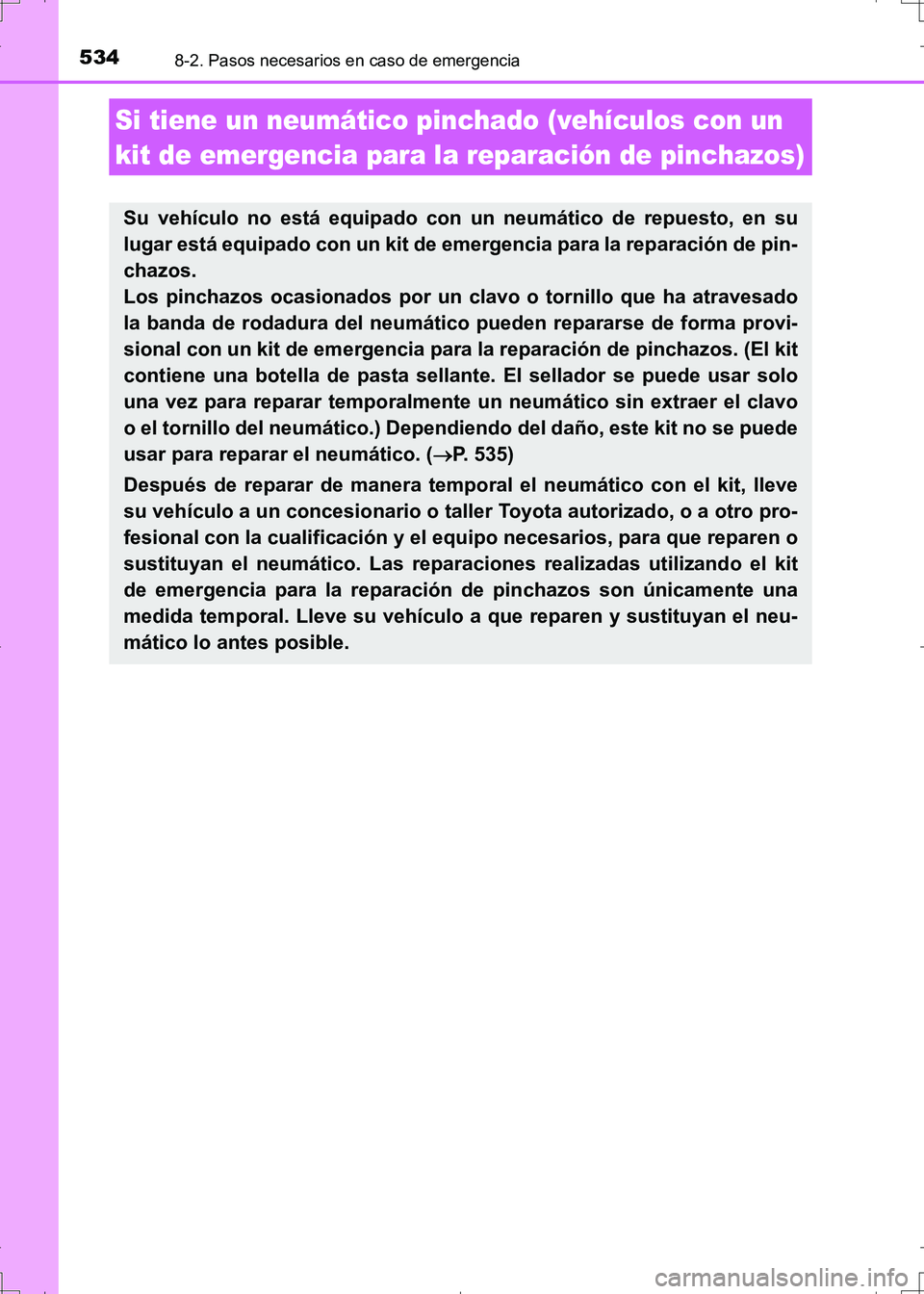 TOYOTA AURIS HYBRID 2017 Manual del propietario (in Spanish) 5348-2. Pasos necesarios en caso de emergencia
UK_AURIS_HV_HB_ES (OM12L10S)
Si tiene un neumático pinchado (vehículos con un
kit de emergencia para la reparación de pinchazos)
Su vehículo no est TOYOTA AURIS HYBRID 2017 Manual del propietario (in Spanish) 5348-2. Pasos necesarios en caso de emergencia
UK_AURIS_HV_HB_ES (OM12L10S)
Si tiene un neumático pinchado (vehículos con un
kit de emergencia para la reparación de pinchazos)
Su vehículo no est