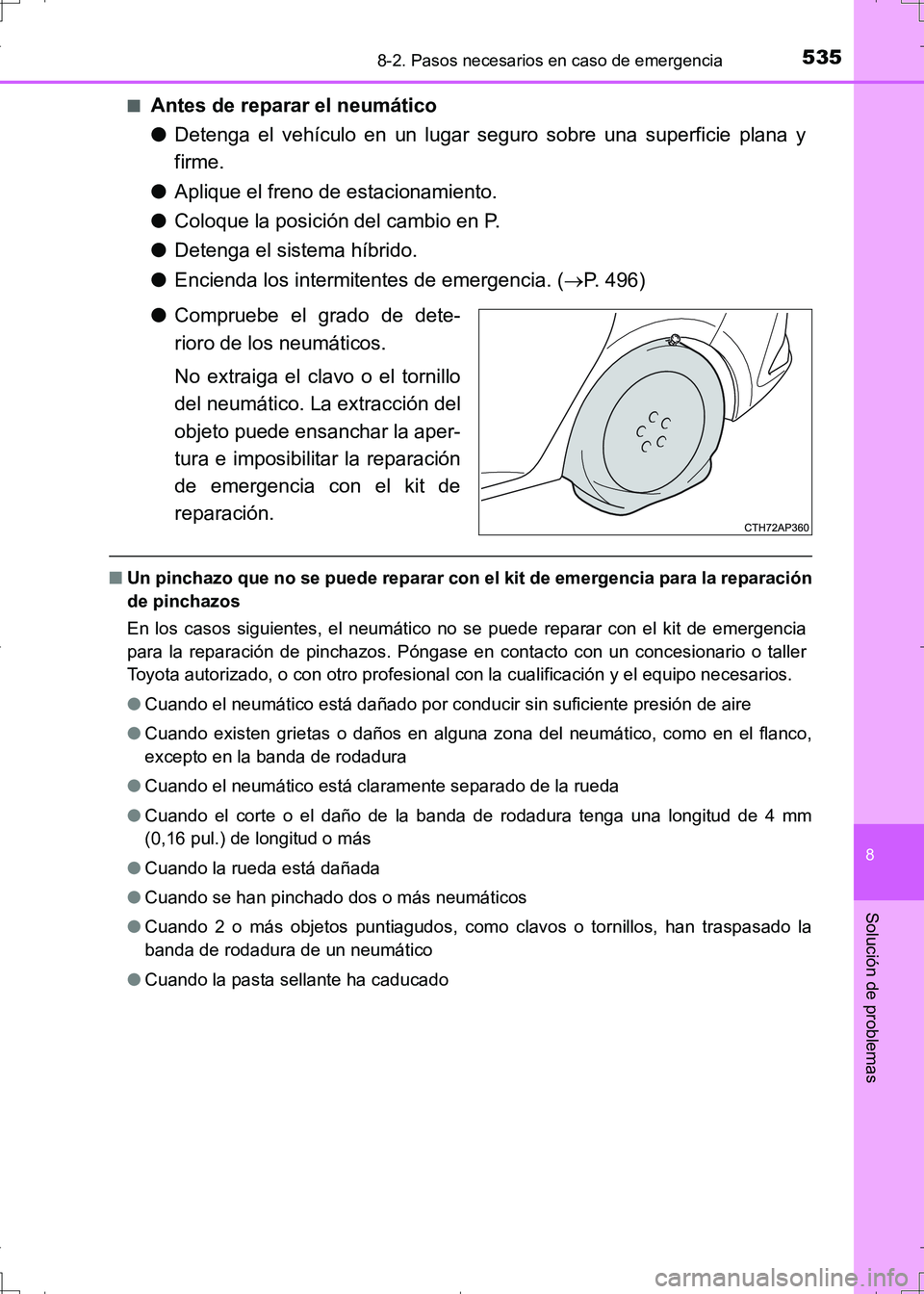 TOYOTA AURIS HYBRID 2017 Manual del propietario (in Spanish) 5358-2. Pasos necesarios en caso de emergencia
8
Solución de problemas
UK_AURIS_HV_HB_ES (OM12L10S)■
Antes de reparar el neumático
●Detenga el vehículo en un lugar seguro sobre una superficie p TOYOTA AURIS HYBRID 2017 Manual del propietario (in Spanish) 5358-2. Pasos necesarios en caso de emergencia
8
Solución de problemas
UK_AURIS_HV_HB_ES (OM12L10S)■
Antes de reparar el neumático
●Detenga el vehículo en un lugar seguro sobre una superficie p