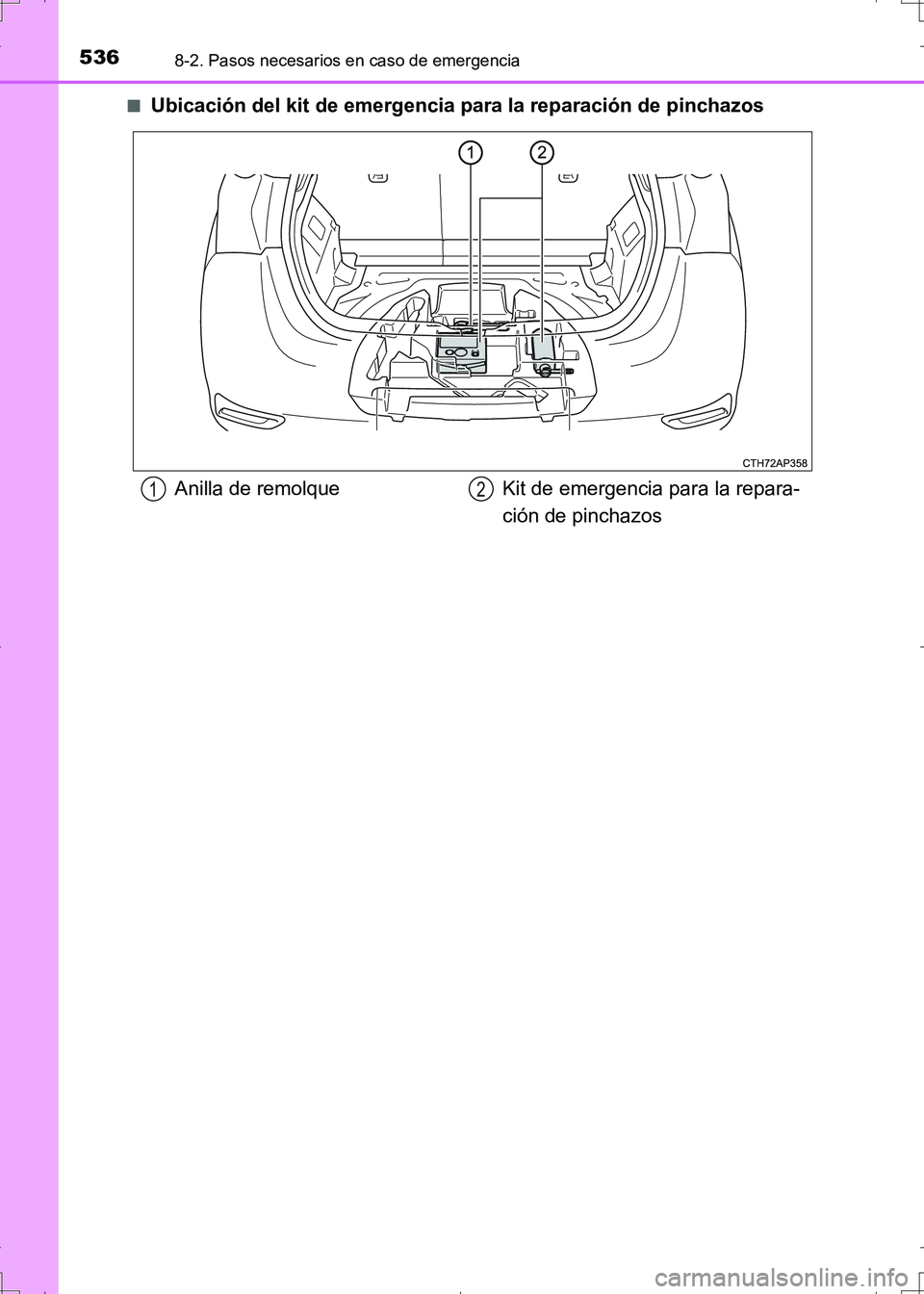 TOYOTA AURIS HYBRID 2017 Manual del propietario (in Spanish) 5368-2. Pasos necesarios en caso de emergencia
UK_AURIS_HV_HB_ES (OM12L10S)■
Ubicación del kit de emergencia para la reparación de pinchazos
Anilla de remolque Kit de emergencia para la repara-
ci TOYOTA AURIS HYBRID 2017 Manual del propietario (in Spanish) 5368-2. Pasos necesarios en caso de emergencia
UK_AURIS_HV_HB_ES (OM12L10S)■
Ubicación del kit de emergencia para la reparación de pinchazos
Anilla de remolque Kit de emergencia para la repara-
ci