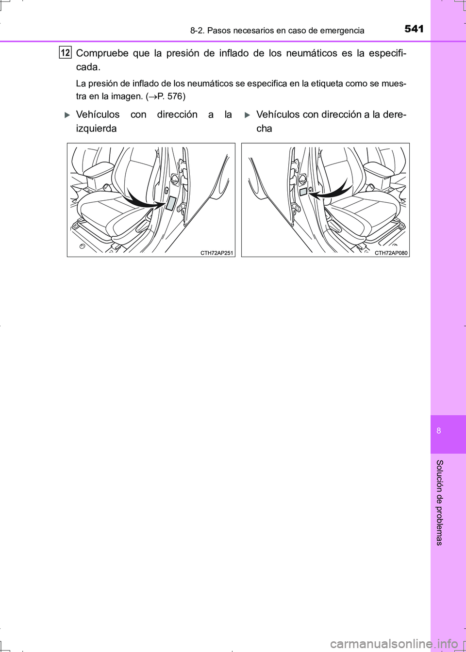 TOYOTA AURIS HYBRID 2017 Manual del propietario (in Spanish) 5418-2. Pasos necesarios en caso de emergencia
8
Solución de problemas
UK_AURIS_HV_HB_ES (OM12L10S)
Compruebe que la presión de inflado de los neumáticos es la especifi-
cada.
La presión de inflad TOYOTA AURIS HYBRID 2017 Manual del propietario (in Spanish) 5418-2. Pasos necesarios en caso de emergencia
8
Solución de problemas
UK_AURIS_HV_HB_ES (OM12L10S)
Compruebe que la presión de inflado de los neumáticos es la especifi-
cada.
La presión de inflad