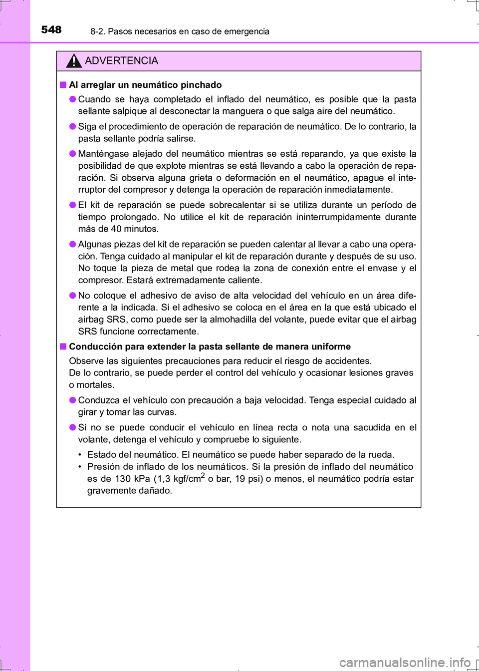 TOYOTA AURIS HYBRID 2017 Manual del propietario (in Spanish) 5488-2. Pasos necesarios en caso de emergencia
UK_AURIS_HV_HB_ES (OM12L10S)
ADVERTENCIA
■Al arreglar un neumático pinchado
●Cuando se haya completado el inflado del neumático, es posible que la TOYOTA AURIS HYBRID 2017 Manual del propietario (in Spanish) 5488-2. Pasos necesarios en caso de emergencia
UK_AURIS_HV_HB_ES (OM12L10S)
ADVERTENCIA
■Al arreglar un neumático pinchado
●Cuando se haya completado el inflado del neumático, es posible que la