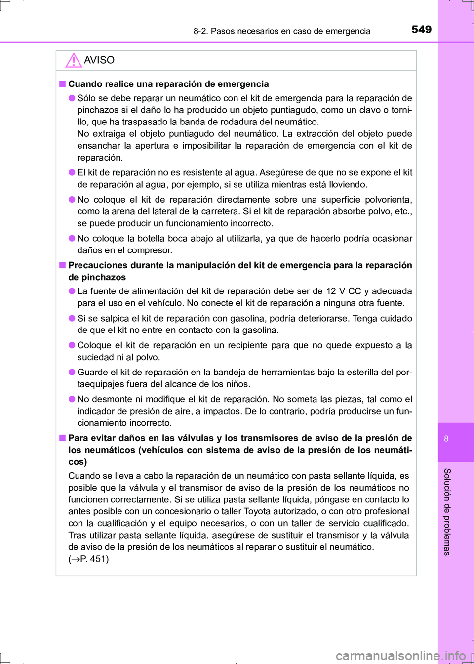 TOYOTA AURIS HYBRID 2017 Manual del propietario (in Spanish) 5498-2. Pasos necesarios en caso de emergencia
8
Solución de problemas
UK_AURIS_HV_HB_ES (OM12L10S)
AV I S O
■Cuando realice una reparación de emergencia
●Sólo se debe reparar un neumático con TOYOTA AURIS HYBRID 2017 Manual del propietario (in Spanish) 5498-2. Pasos necesarios en caso de emergencia
8
Solución de problemas
UK_AURIS_HV_HB_ES (OM12L10S)
AV I S O
■Cuando realice una reparación de emergencia
●Sólo se debe reparar un neumático con