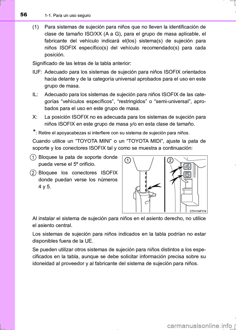 TOYOTA AURIS HYBRID 2017  Manual del propietario (in Spanish) 561-1. Para un uso seguro
UK_AURIS_HV_HB_ES (OM12L10S)
(1) Para sistemas de sujeción para niños que no lleven la identificación de
clase de tamaño ISO/XX (A a G), para el grupo de masa aplicable, 