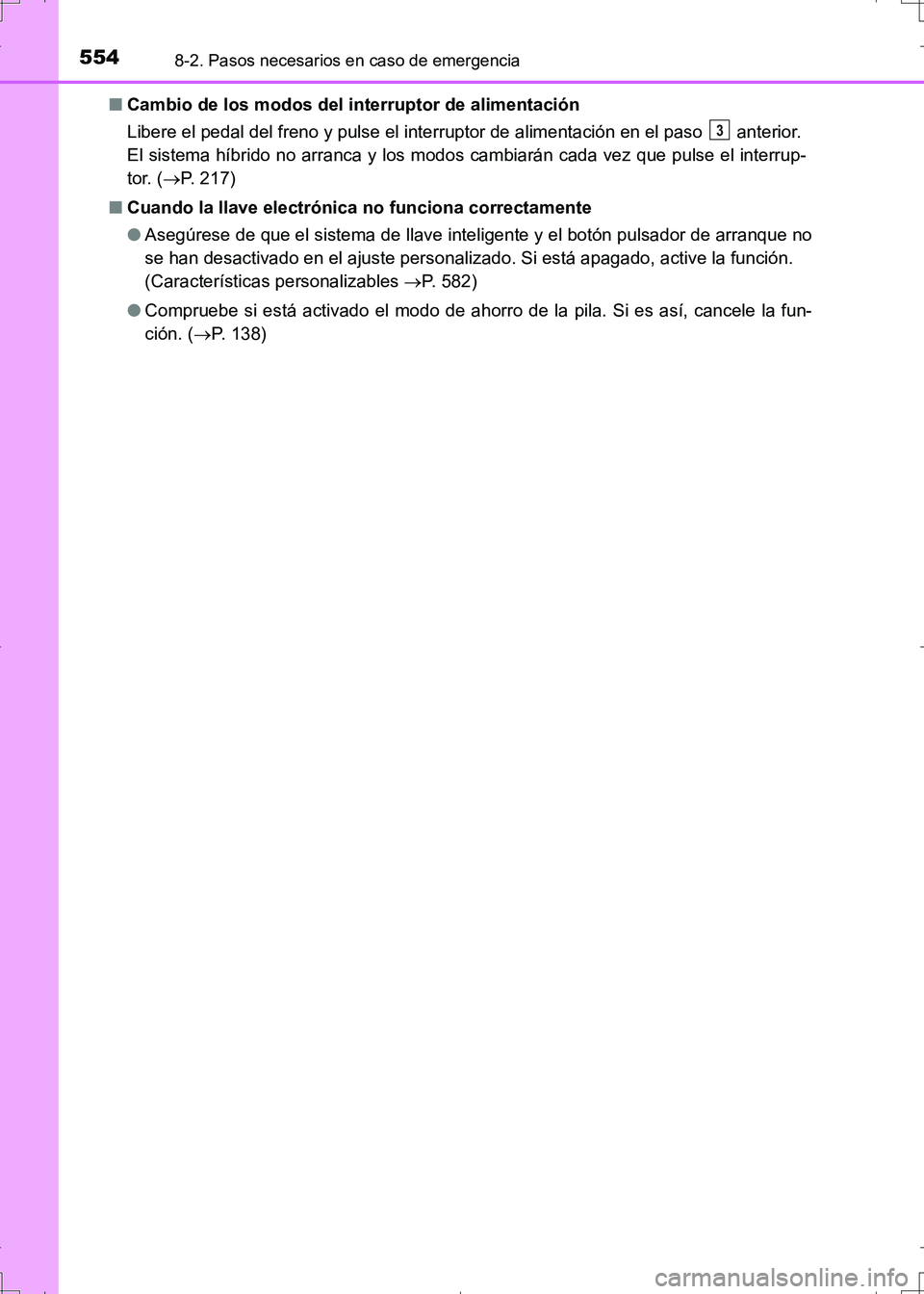 TOYOTA AURIS HYBRID 2017 Manual del propietario (in Spanish) 5548-2. Pasos necesarios en caso de emergencia
UK_AURIS_HV_HB_ES (OM12L10S)■Cambio de los modos del interruptor de alimentación
Libere el pedal del freno y pulse el interruptor de alimentación en TOYOTA AURIS HYBRID 2017 Manual del propietario (in Spanish) 5548-2. Pasos necesarios en caso de emergencia
UK_AURIS_HV_HB_ES (OM12L10S)■Cambio de los modos del interruptor de alimentación
Libere el pedal del freno y pulse el interruptor de alimentación en