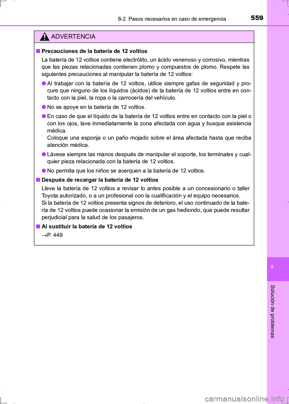 TOYOTA AURIS HYBRID 2017 Manual del propietario (in Spanish) 5598-2. Pasos necesarios en caso de emergencia
8
Solución de problemas
UK_AURIS_HV_HB_ES (OM12L10S)
ADVERTENCIA
■Precauciones de la batería de 12 voltios
La batería de 12 voltios contiene electr TOYOTA AURIS HYBRID 2017 Manual del propietario (in Spanish) 5598-2. Pasos necesarios en caso de emergencia
8
Solución de problemas
UK_AURIS_HV_HB_ES (OM12L10S)
ADVERTENCIA
■Precauciones de la batería de 12 voltios
La batería de 12 voltios contiene electr