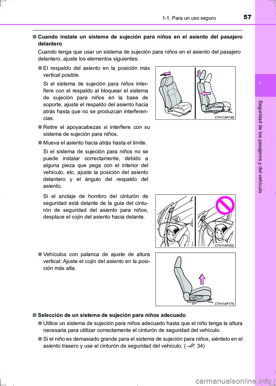 TOYOTA AURIS HYBRID 2017  Manual del propietario (in Spanish) 571-1. Para un uso seguro
1
Seguridad de los pasajeros y del vehículo
UK_AURIS_HV_HB_ES (OM12L10S)
■Cuando instale un sistema de sujeción para niños en el asiento del pasajero
delantero
Cuando te