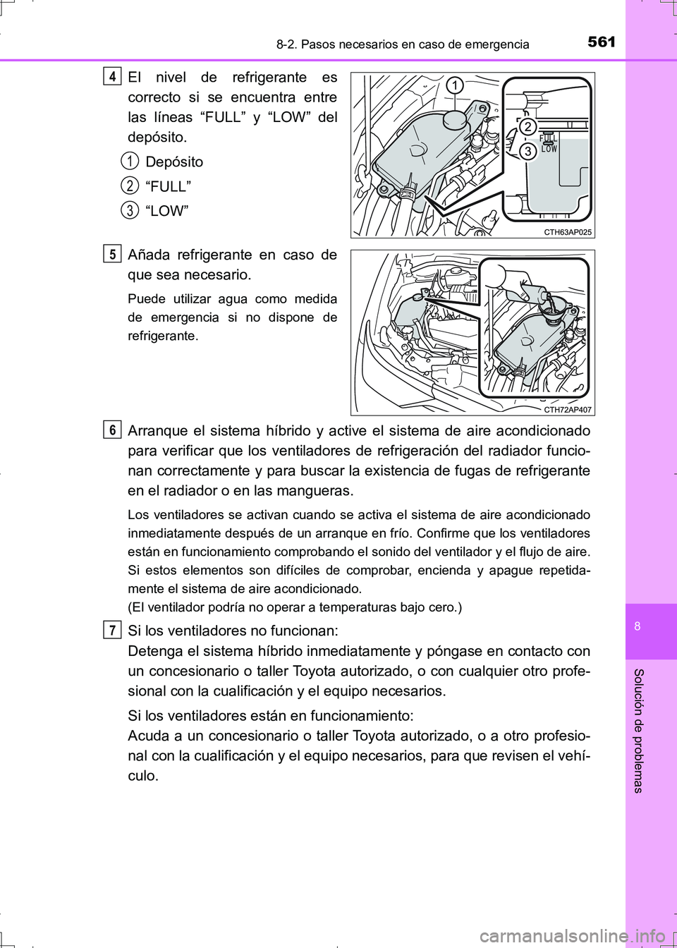 TOYOTA AURIS HYBRID 2017 Manual del propietario (in Spanish) 5618-2. Pasos necesarios en caso de emergencia
8
Solución de problemas
UK_AURIS_HV_HB_ES (OM12L10S)
El nivel de refrigerante es
correcto si se encuentra entre
las líneas “FULL” y “LOW” del
d TOYOTA AURIS HYBRID 2017 Manual del propietario (in Spanish) 5618-2. Pasos necesarios en caso de emergencia
8
Solución de problemas
UK_AURIS_HV_HB_ES (OM12L10S)
El nivel de refrigerante es
correcto si se encuentra entre
las líneas “FULL” y “LOW” del
d