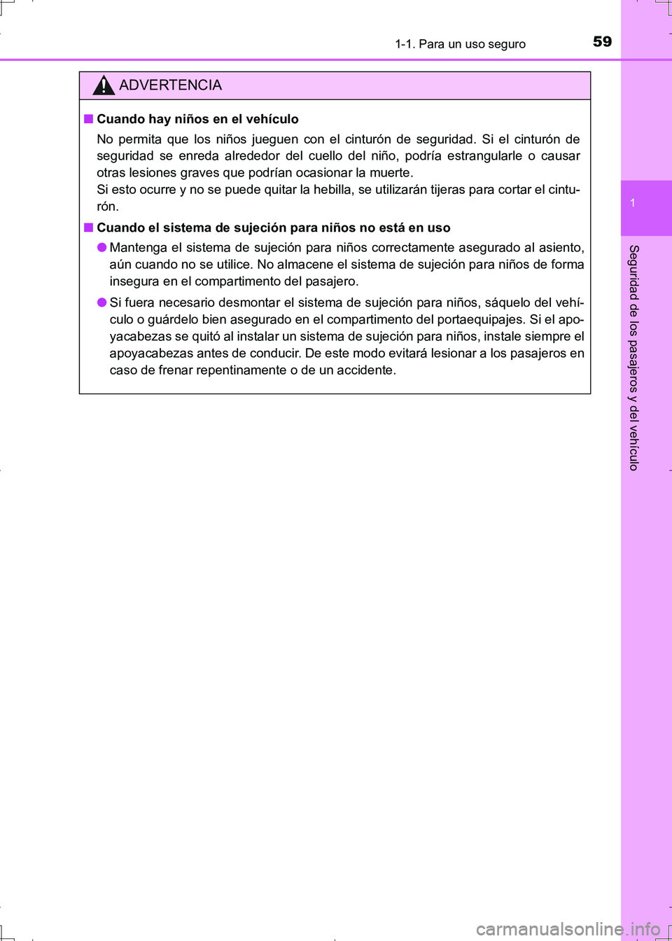 TOYOTA AURIS HYBRID 2017  Manual del propietario (in Spanish) 591-1. Para un uso seguro
1
Seguridad de los pasajeros y del vehículo
UK_AURIS_HV_HB_ES (OM12L10S)
ADVERTENCIA
■Cuando hay niños en el vehículo
No permita que los niños jueguen con el cinturón 