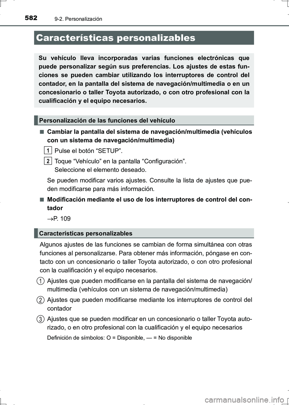TOYOTA AURIS HYBRID 2017 Manual del propietario (in Spanish) 582
UK_AURIS_HV_HB_ES (OM12L10S)
9-2. Personalización
■Cambiar la pantalla del sistema de navegación/multimedia (vehículos
con un sistema de navegación/multimedia)
Pulse el botón “SETUP”.
T TOYOTA AURIS HYBRID 2017 Manual del propietario (in Spanish) 582
UK_AURIS_HV_HB_ES (OM12L10S)
9-2. Personalización
■Cambiar la pantalla del sistema de navegación/multimedia (vehículos
con un sistema de navegación/multimedia)
Pulse el botón “SETUP”.
T