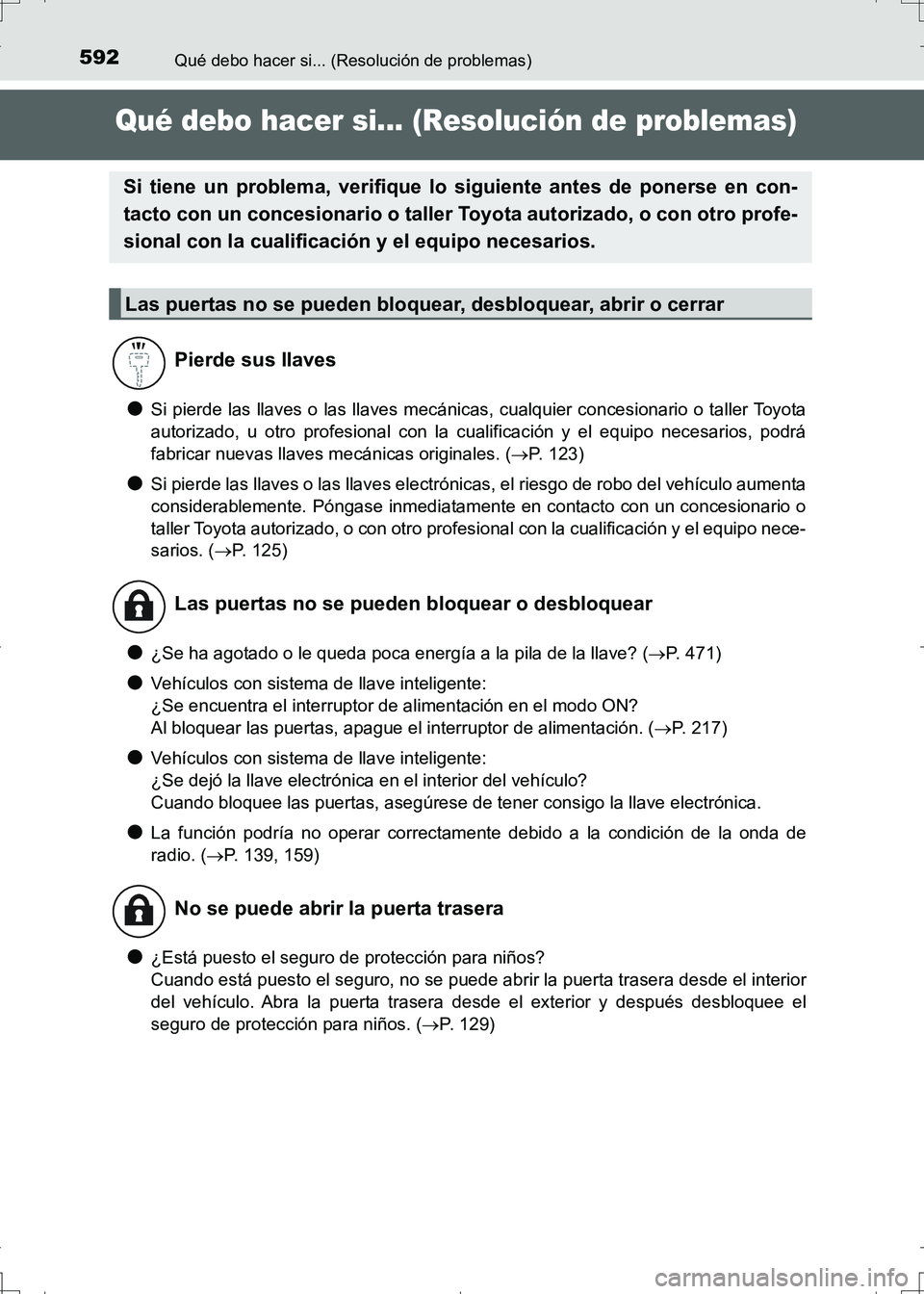 TOYOTA AURIS HYBRID 2017 Manual del propietario (in Spanish) 592
UK_AURIS_HV_HB_ES (OM12L10S)
Qué debo hacer si... (Resolución de problemas)
Qué debo hacer si... (Resolución de problemas)
●Si pierde las llaves o las llaves mecánicas, cualquier concesiona TOYOTA AURIS HYBRID 2017 Manual del propietario (in Spanish) 592
UK_AURIS_HV_HB_ES (OM12L10S)
Qué debo hacer si... (Resolución de problemas)
Qué debo hacer si... (Resolución de problemas)
●Si pierde las llaves o las llaves mecánicas, cualquier concesiona