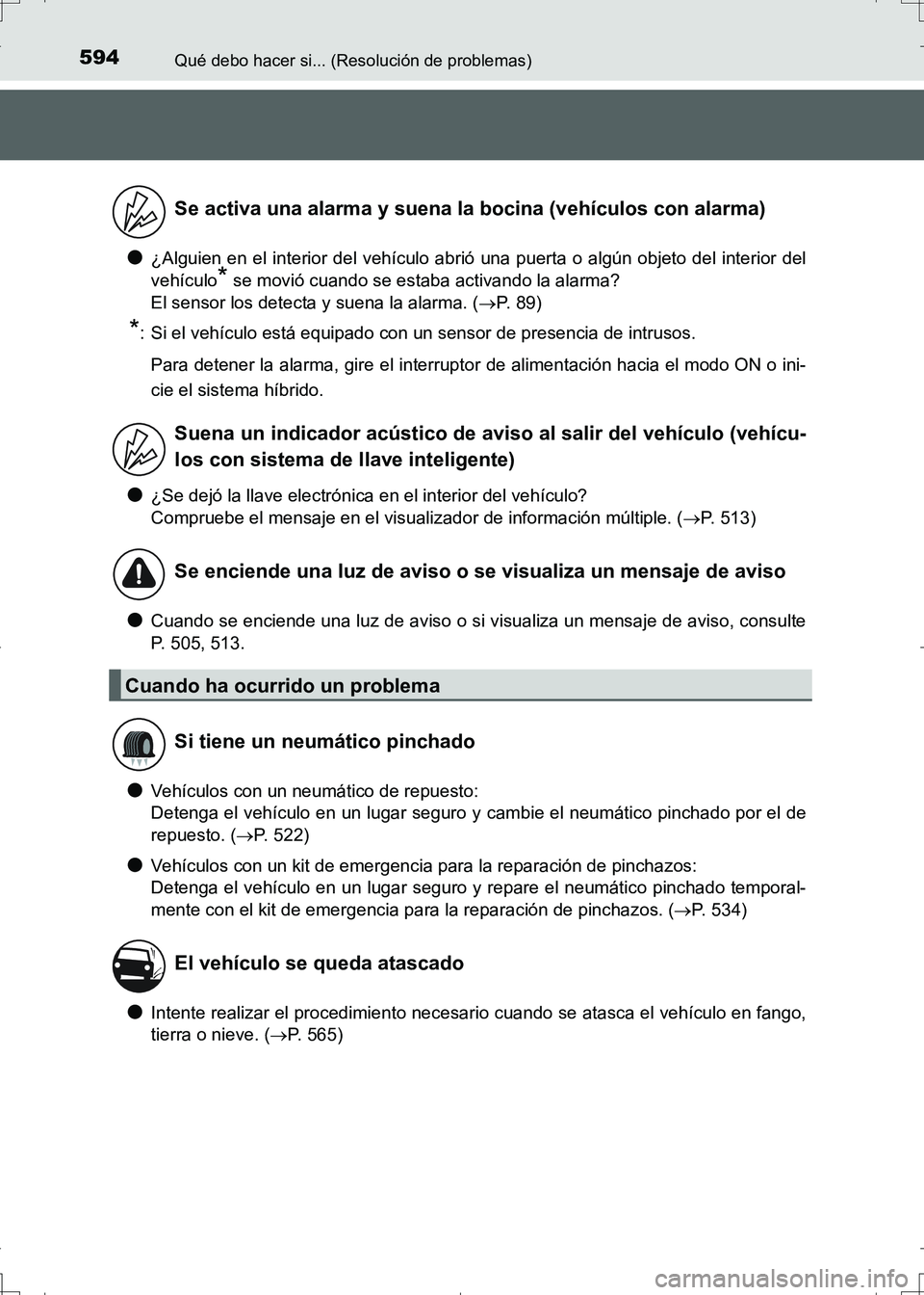 TOYOTA AURIS HYBRID 2017 Manual del propietario (in Spanish) 594Qué debo hacer si... (Resolución de problemas)
UK_AURIS_HV_HB_ES (OM12L10S)
●¿Alguien en el interior del vehículo abrió una puerta o algún objeto del interior del
vehículo
* se movió cuan TOYOTA AURIS HYBRID 2017 Manual del propietario (in Spanish) 594Qué debo hacer si... (Resolución de problemas)
UK_AURIS_HV_HB_ES (OM12L10S)
●¿Alguien en el interior del vehículo abrió una puerta o algún objeto del interior del
vehículo
* se movió cuan