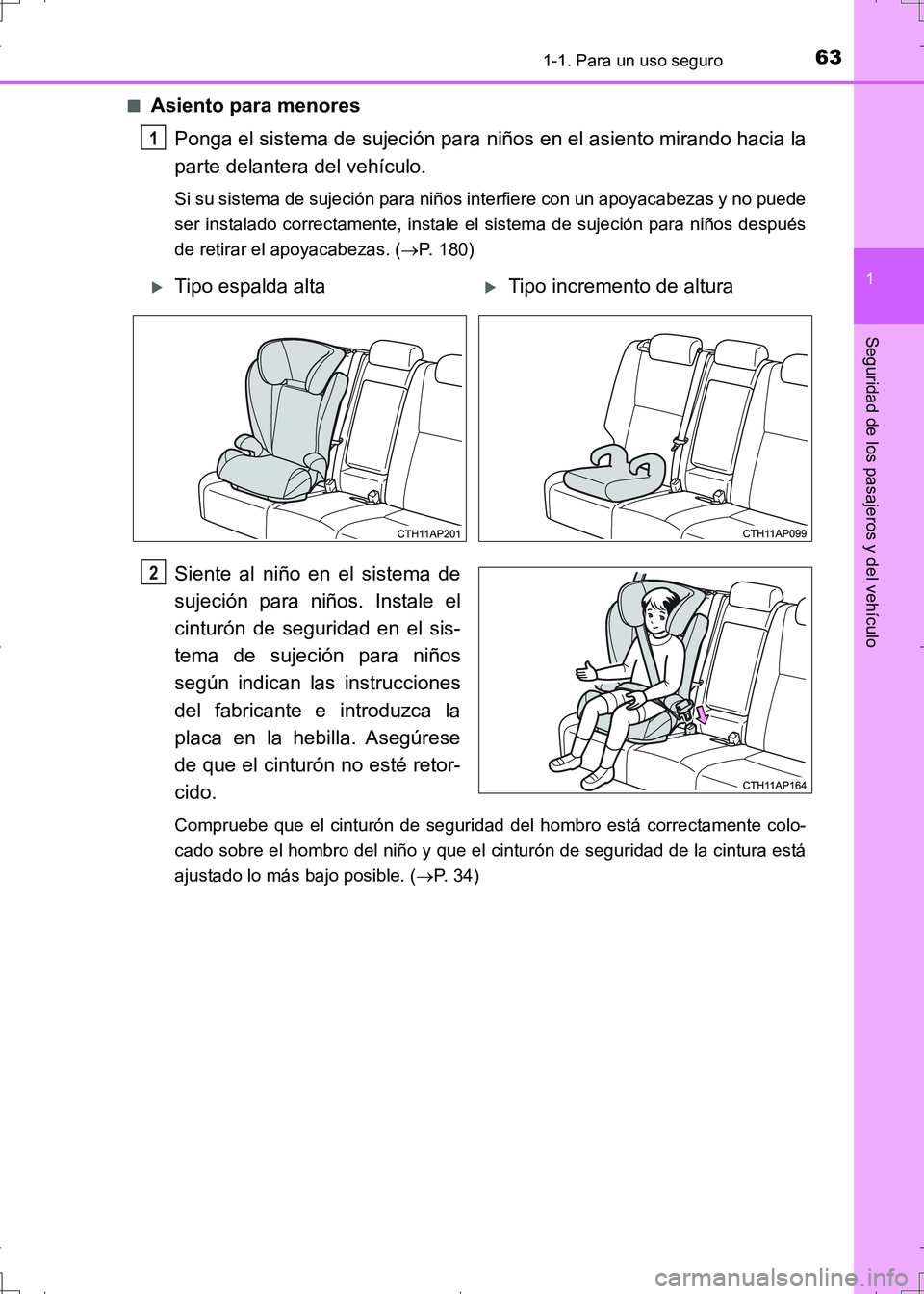 TOYOTA AURIS HYBRID 2017  Manual del propietario (in Spanish) 631-1. Para un uso seguro
1
Seguridad de los pasajeros y del vehículo
UK_AURIS_HV_HB_ES (OM12L10S)■
Asiento para menores
Ponga el sistema de sujeción para niños en el asiento mirando hacia la
par