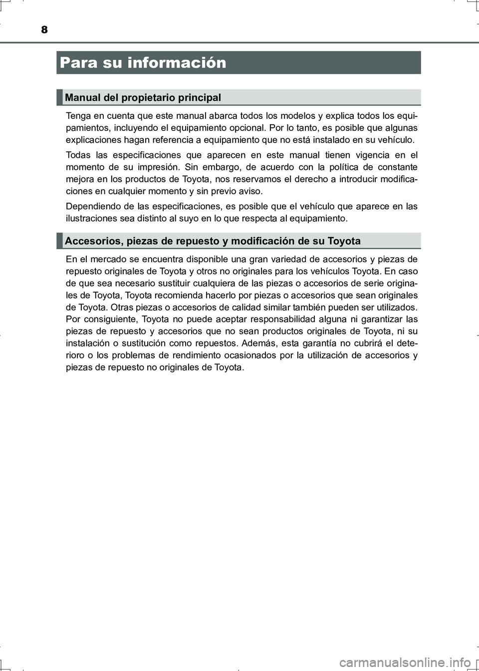 TOYOTA AURIS HYBRID 2017 Manual del propietario (in Spanish) 8
UK_AURIS_HV_HB_ES (OM12L10S)Tenga en cuenta que este manual abarca todos los modelos y explica todos los equi-
pamientos, incluyendo el equipamiento opcional. Por lo tanto, es posible que algunas
ex TOYOTA AURIS HYBRID 2017 Manual del propietario (in Spanish) 8
UK_AURIS_HV_HB_ES (OM12L10S)Tenga en cuenta que este manual abarca todos los modelos y explica todos los equi-
pamientos, incluyendo el equipamiento opcional. Por lo tanto, es posible que algunas
ex