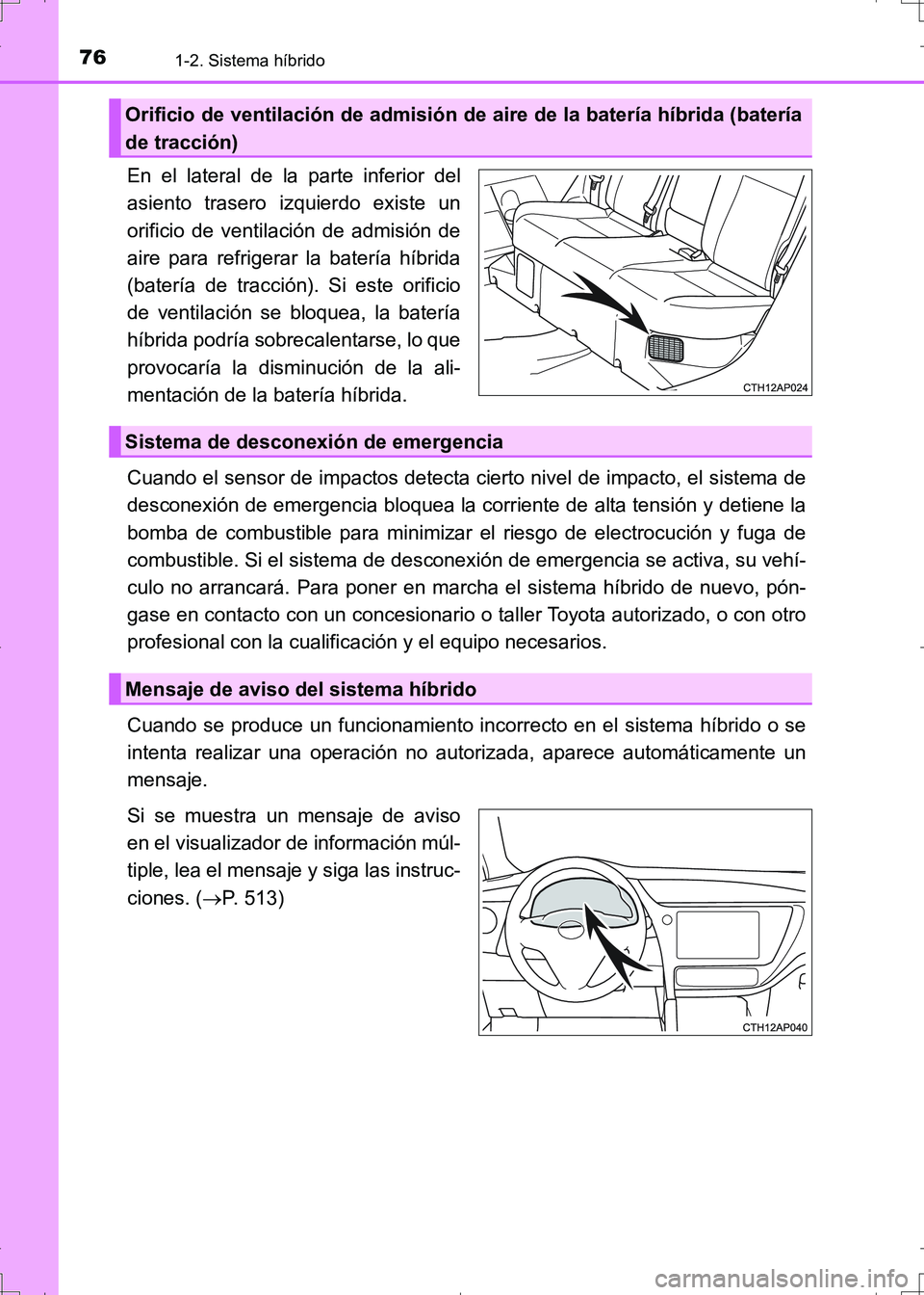 TOYOTA AURIS HYBRID 2017 Manual del propietario (in Spanish) 761-2. Sistema híbrido
UK_AURIS_HV_HB_ES (OM12L10S)
En el lateral de la parte inferior del
asiento trasero izquierdo existe un
orificio de ventilación de admisión de
aire para refrigerar la baterí TOYOTA AURIS HYBRID 2017 Manual del propietario (in Spanish) 761-2. Sistema híbrido
UK_AURIS_HV_HB_ES (OM12L10S)
En el lateral de la parte inferior del
asiento trasero izquierdo existe un
orificio de ventilación de admisión de
aire para refrigerar la baterí