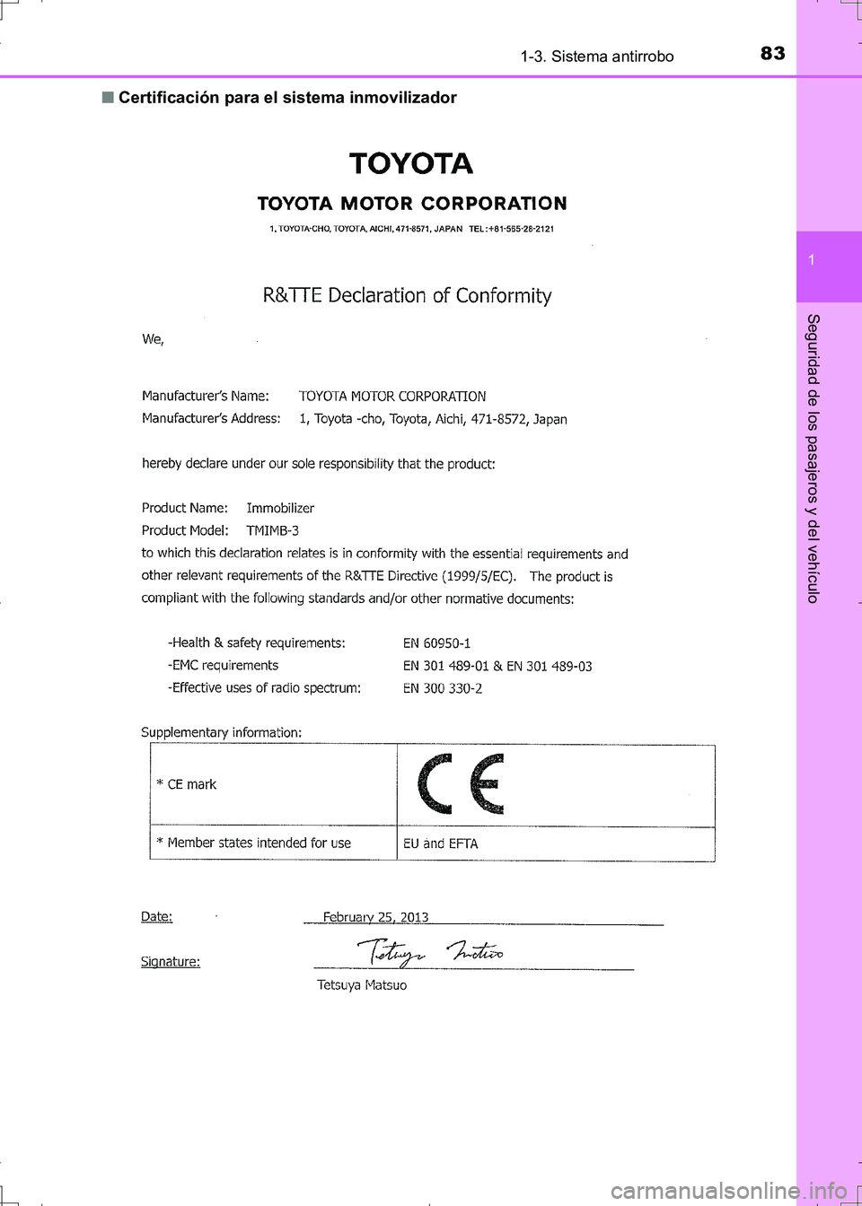 TOYOTA AURIS HYBRID 2017  Manual del propietario (in Spanish) 831-3. Sistema antirrobo
1
Seguridad de los pasajeros y del vehículo
UK_AURIS_HV_HB_ES (OM12L10S)■Certificación para el sistema inmovilizador
UK AURIS_HV_HB_OM_Spanish_OM12L10S.book  83 ページ 
