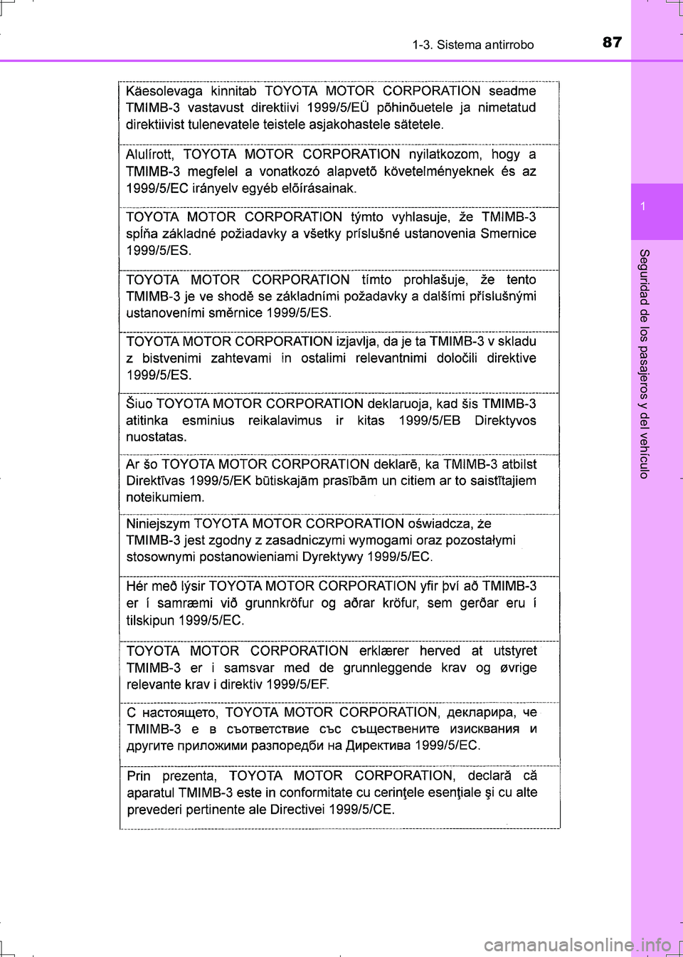 TOYOTA AURIS HYBRID 2017  Manual del propietario (in Spanish) 871-3. Sistema antirrobo
1
Seguridad de los pasajeros y del vehículo
UK_AURIS_HV_HB_ES (OM12L10S)
UK AURIS_HV_HB_OM_Spanish_OM12L10S.book  87 ページ  ２０１６年６月２８日　火曜日　