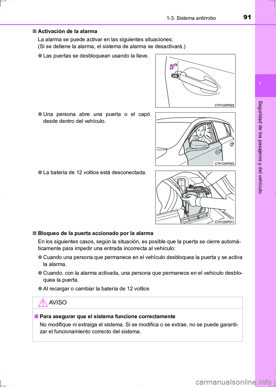 TOYOTA AURIS HYBRID 2017 Manual del propietario (in Spanish) 911-3. Sistema antirrobo
1
Seguridad de los pasajeros y del vehículo
UK_AURIS_HV_HB_ES (OM12L10S)■Activación de la alarma
La alarma se puede activar en las siguientes situaciones:
(Si se detiene l TOYOTA AURIS HYBRID 2017 Manual del propietario (in Spanish) 911-3. Sistema antirrobo
1
Seguridad de los pasajeros y del vehículo
UK_AURIS_HV_HB_ES (OM12L10S)■Activación de la alarma
La alarma se puede activar en las siguientes situaciones:
(Si se detiene l