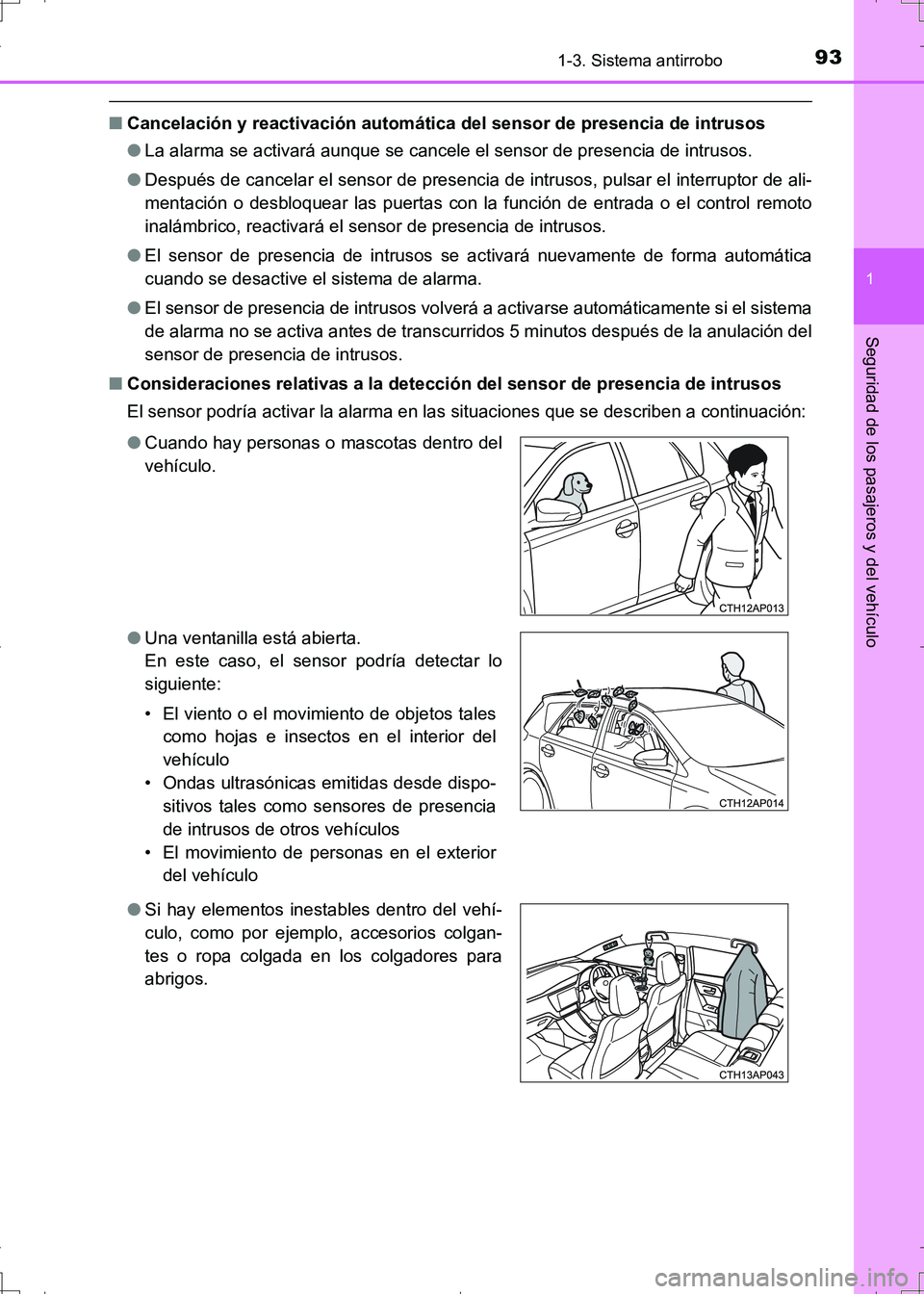 TOYOTA AURIS HYBRID 2017 Manual del propietario (in Spanish) 931-3. Sistema antirrobo
1
Seguridad de los pasajeros y del vehículo
UK_AURIS_HV_HB_ES (OM12L10S)
■Cancelación y reactivación automática del sensor de presencia de intrusos
●La alarma se activ TOYOTA AURIS HYBRID 2017 Manual del propietario (in Spanish) 931-3. Sistema antirrobo
1
Seguridad de los pasajeros y del vehículo
UK_AURIS_HV_HB_ES (OM12L10S)
■Cancelación y reactivación automática del sensor de presencia de intrusos
●La alarma se activ