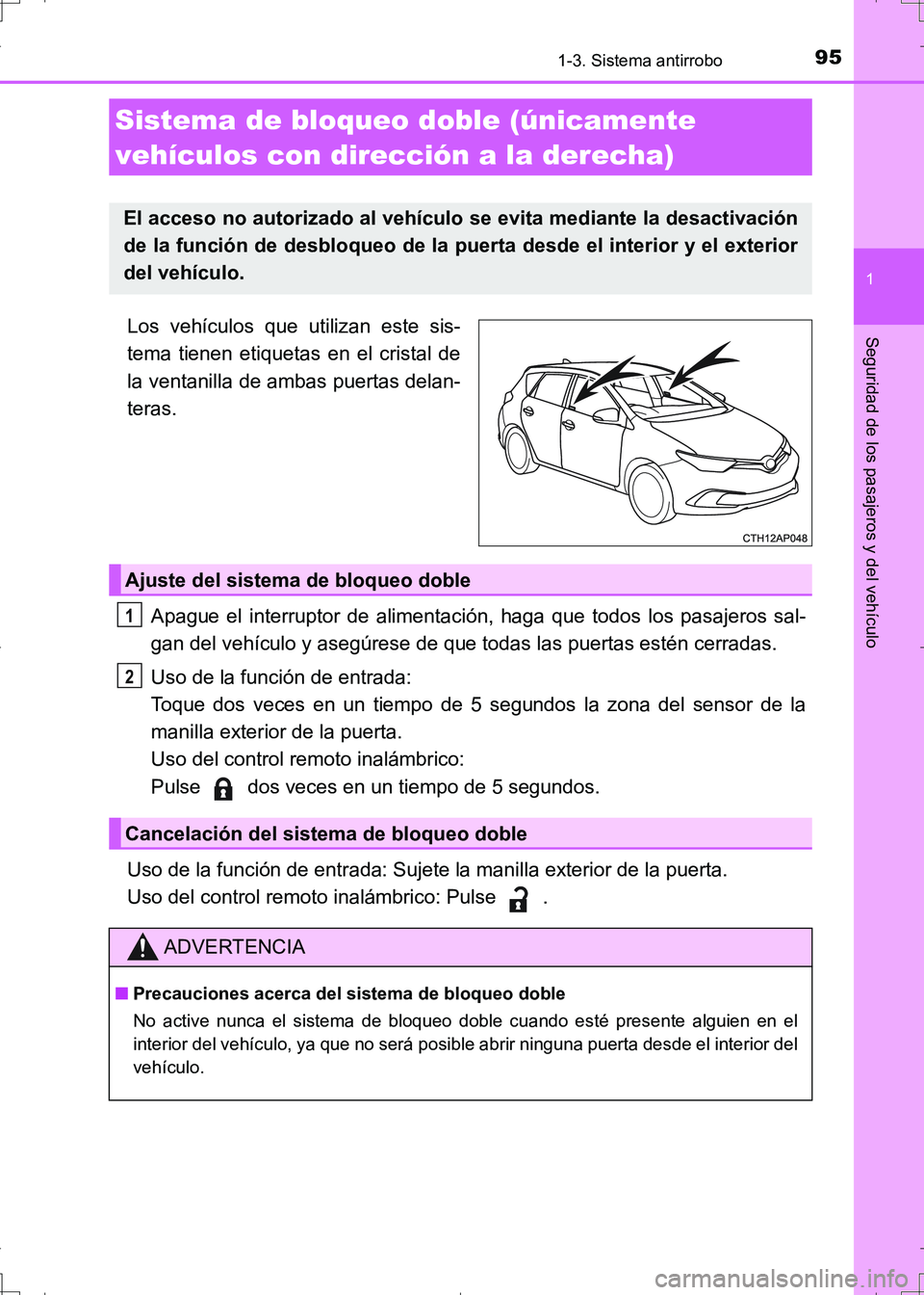TOYOTA AURIS HYBRID 2017 Manual del propietario (in Spanish) 951-3. Sistema antirrobo
1
Seguridad de los pasajeros y del vehículo
UK_AURIS_HV_HB_ES (OM12L10S)
Los vehículos que utilizan este sis-
tema tienen etiquetas en el cristal de
la ventanilla de ambas p TOYOTA AURIS HYBRID 2017 Manual del propietario (in Spanish) 951-3. Sistema antirrobo
1
Seguridad de los pasajeros y del vehículo
UK_AURIS_HV_HB_ES (OM12L10S)
Los vehículos que utilizan este sis-
tema tienen etiquetas en el cristal de
la ventanilla de ambas p