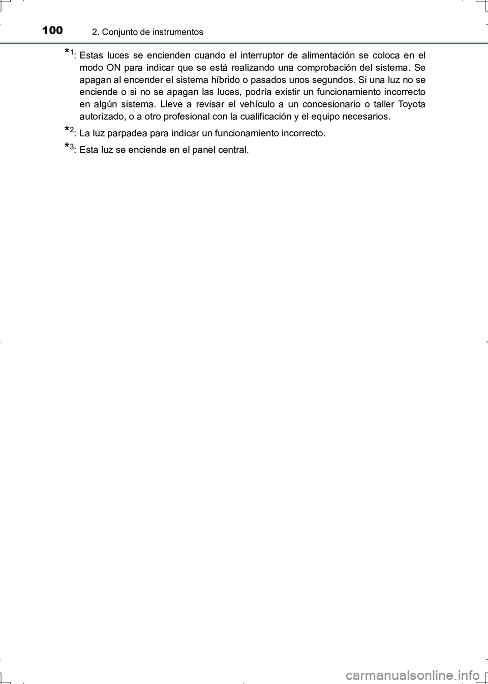 TOYOTA AURIS HYBRID 2017 Manual del propietario (in Spanish) 1002. Conjunto de instrumentos
UK_AURIS_HV_HB_ES (OM12L10S)
*1: Estas luces se encienden cuando el interruptor de alimentación se coloca en el
modo ON para indicar que se está realizando una comprob TOYOTA AURIS HYBRID 2017 Manual del propietario (in Spanish) 1002. Conjunto de instrumentos
UK_AURIS_HV_HB_ES (OM12L10S)
*1: Estas luces se encienden cuando el interruptor de alimentación se coloca en el
modo ON para indicar que se está realizando una comprob
