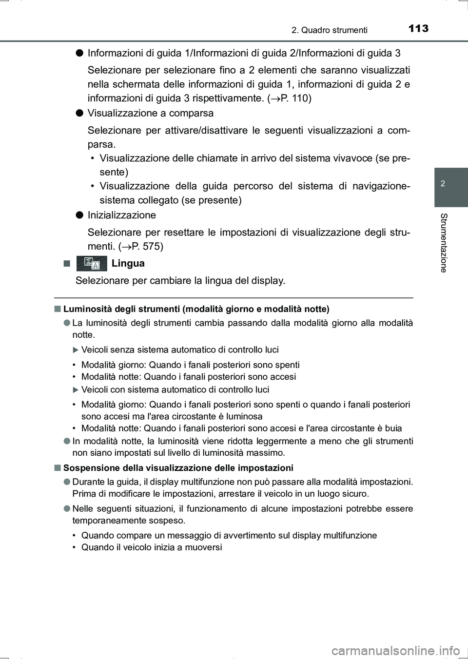 TOYOTA AURIS HYBRID 2017  Manuale duso (in Italian) 1132. Quadro strumenti
2
Strumentazione
UK_AURIS_HV_HB_EL (OM12L11L)
●Informazioni di guida 1/Informazioni di guida 2/Informazioni di guida 3
Selezionare per selezionare fino a 2 elementi che sarann